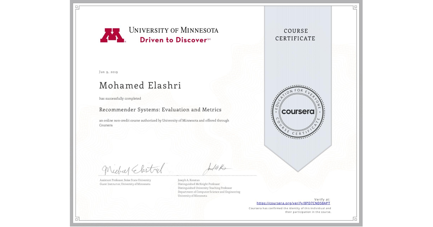 View certificate for Mohamed Elashri, Recommender Systems:  Evaluation and Metrics, an online non-credit course authorized by University of Minnesota and offered through Coursera