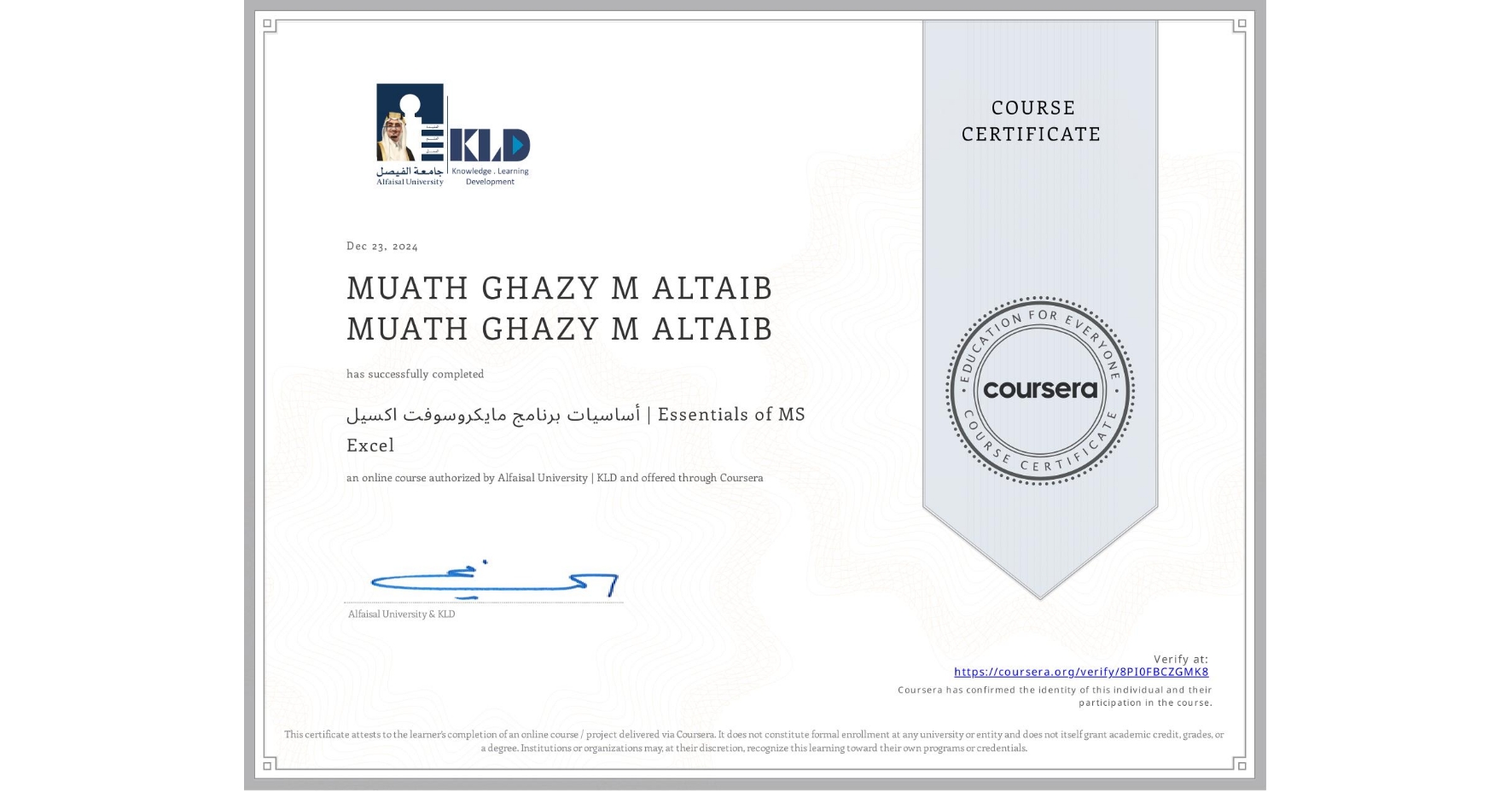 View certificate for MUATH GHAZY M ALTAIB MUATH GHAZY M ALTAIB, أساسيات برنامج مايكروسوفت اكسيل | Essentials of MS Excel, an online non-credit course authorized by Alfaisal University | KLD and offered through Coursera