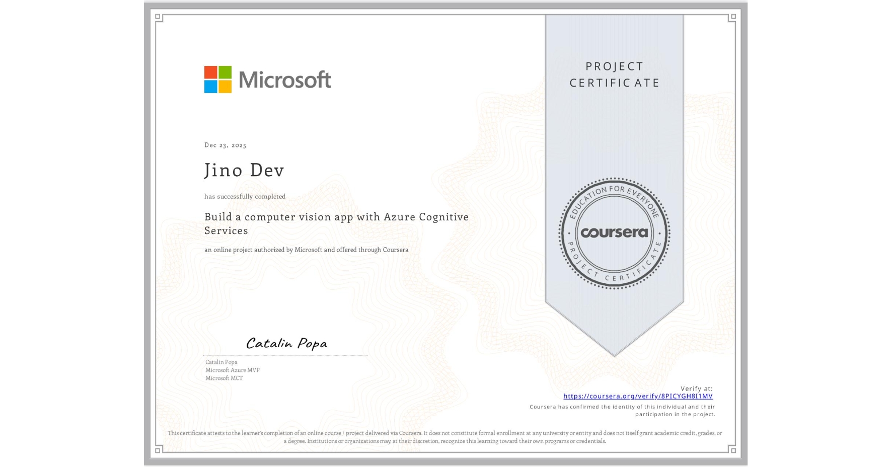 View certificate for Jino Dev, Build a computer vision app with Azure Cognitive Services, an online non-credit course authorized by Microsoft and offered through Coursera