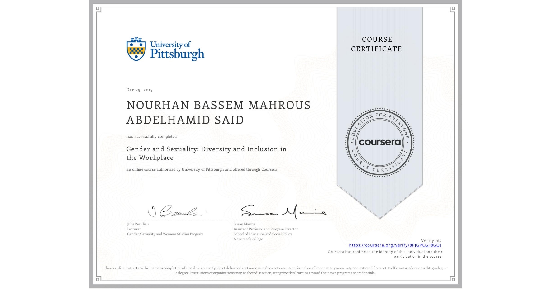 View certificate for NOURHAN BASSEM MAHROUS ABDELHAMID SAID, Gender and Sexuality: Diversity and Inclusion in the Workplace, an online non-credit course authorized by University of Pittsburgh and offered through Coursera