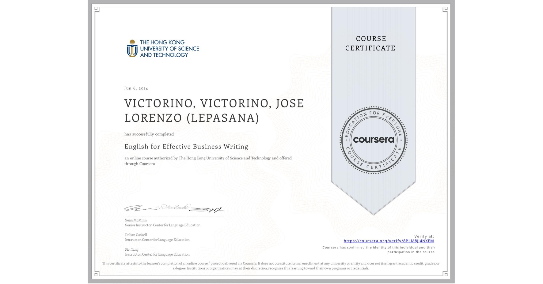 View certificate for VICTORINO, VICTORINO, JOSE LORENZO (LEPASANA), English for Effective Business Writing, an online non-credit course authorized by The Hong Kong University of Science and Technology and offered through Coursera