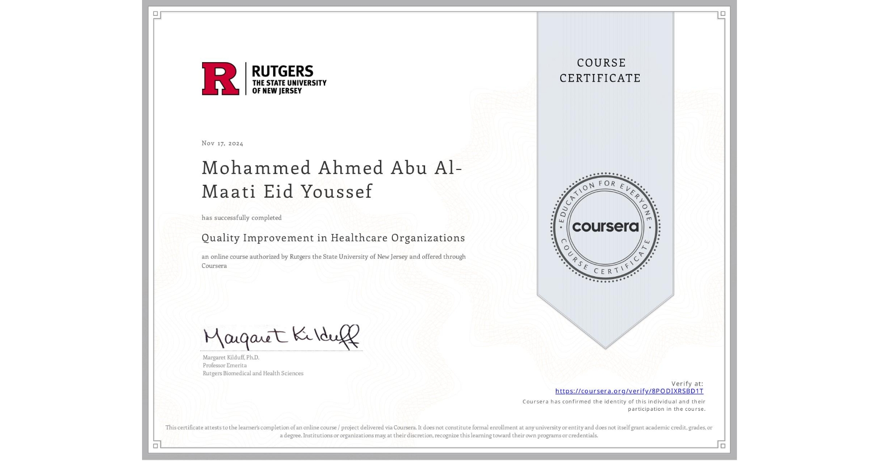 View certificate for Mohammed Ahmed Abu Al-Maati Eid Youssef, Quality Improvement in Healthcare Organizations, an online non-credit course authorized by Rutgers the State University of New Jersey and offered through Coursera