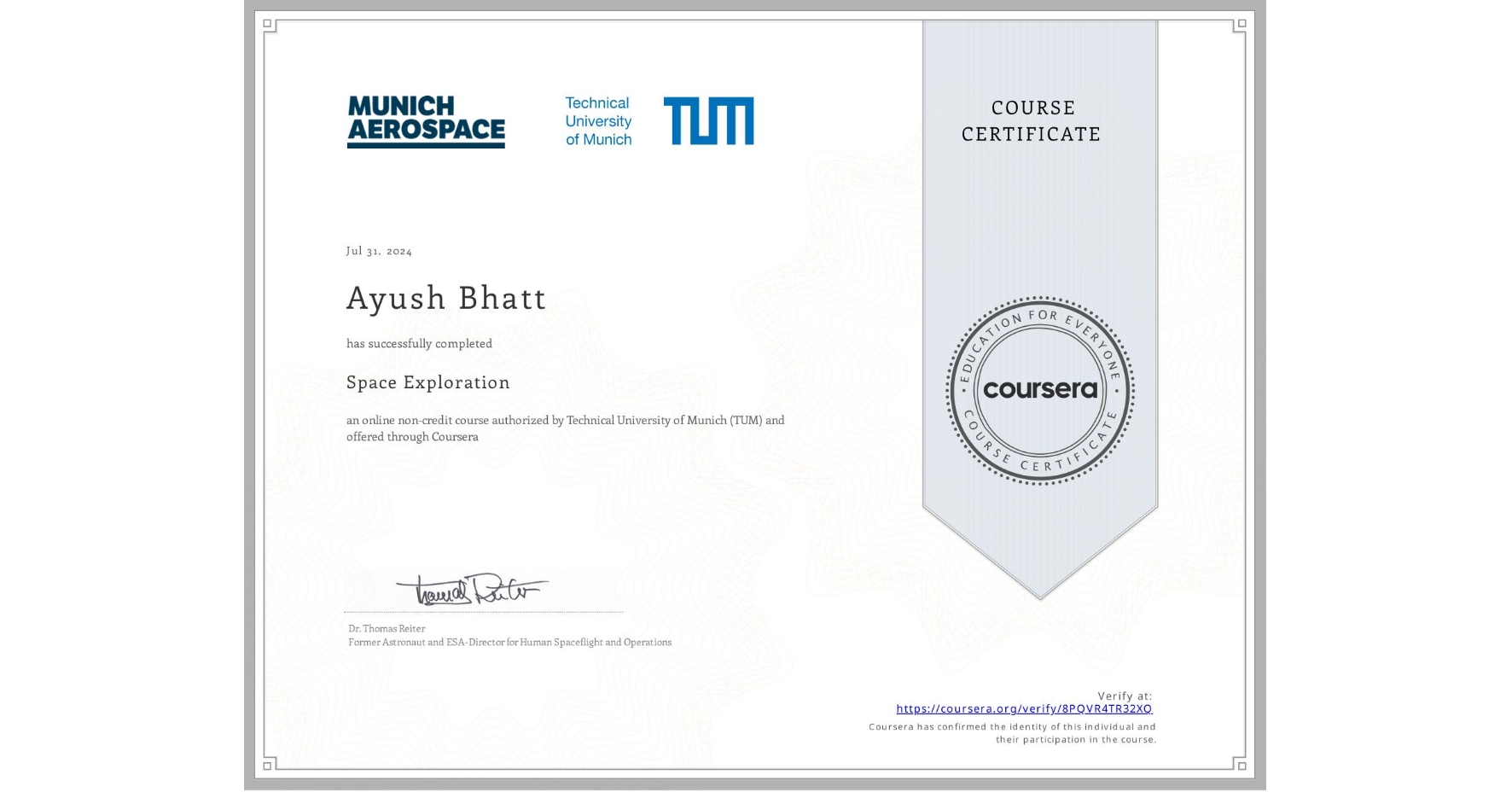 View certificate for Ayush Bhatt, Space Exploration, an online non-credit course authorized by Technical University of Munich (TUM) and offered through Coursera