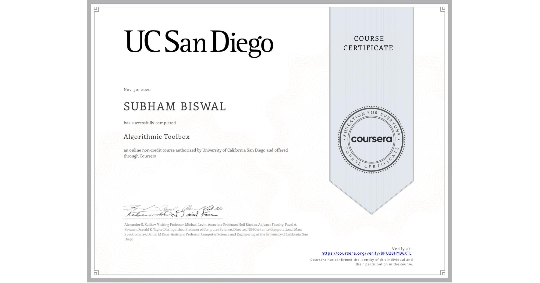 View certificate for SUBHAM BISWAL, Algorithmic Toolbox, an online non-credit course authorized by University of California San Diego and offered through Coursera