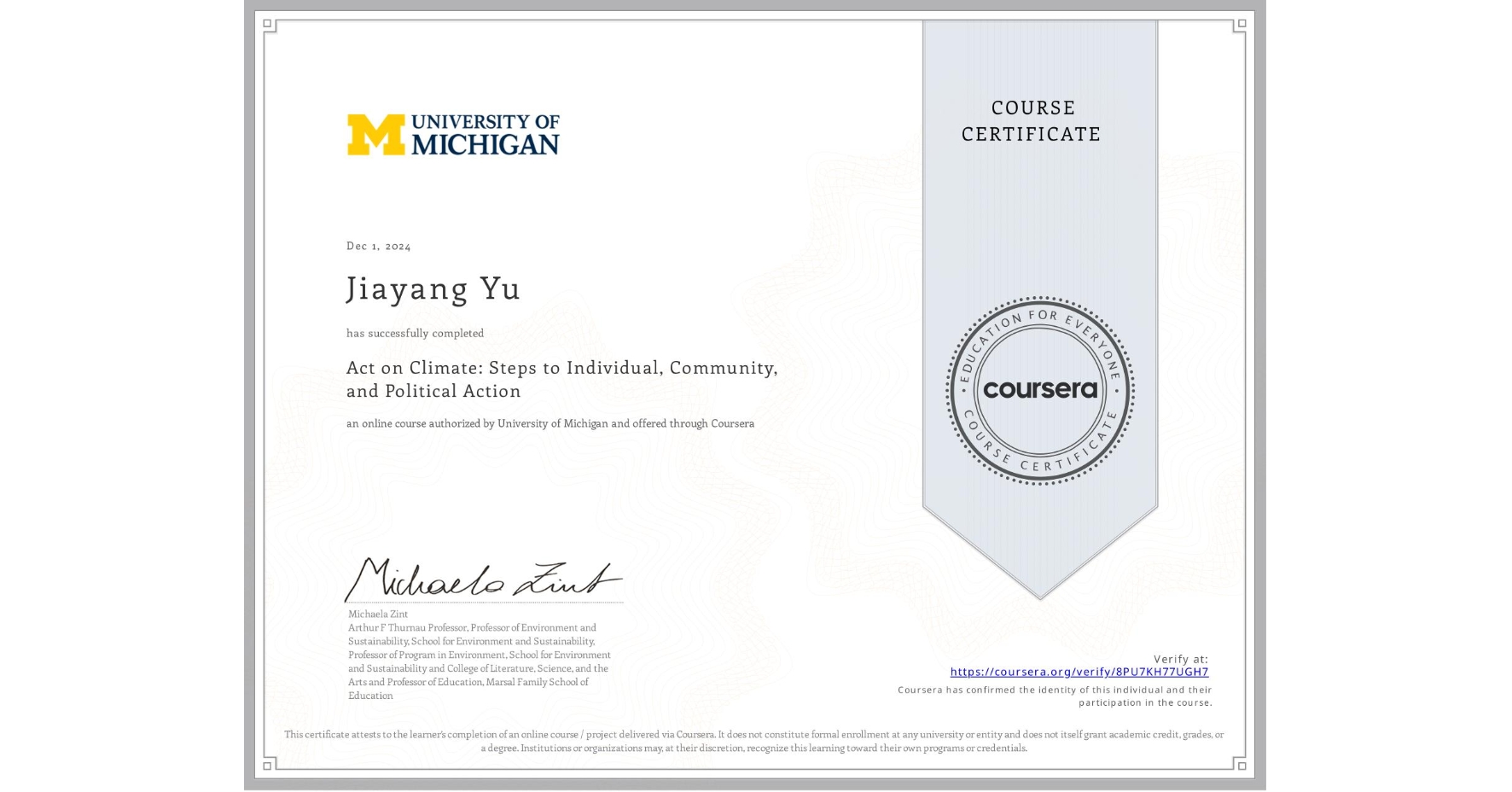 View certificate for Jiayang Yu, Act on Climate: Steps to Individual, Community, and Political Action, an online non-credit course authorized by University of Michigan and offered through Coursera