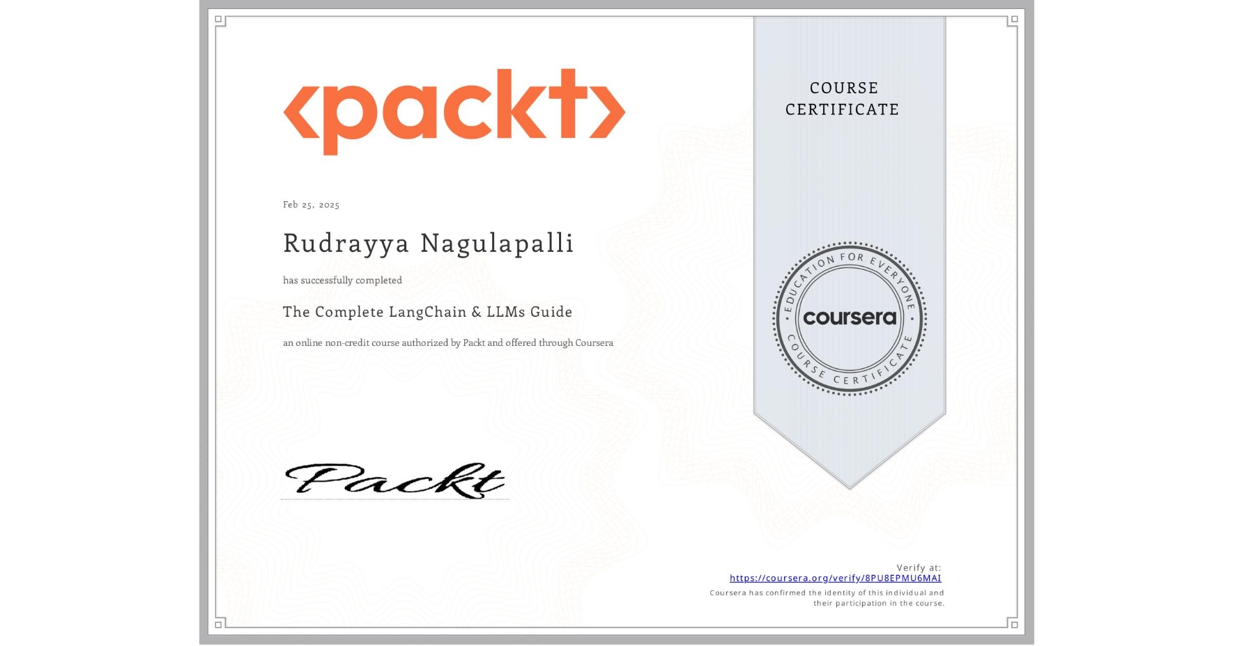 View certificate for Rudrayya Nagulapalli, The Complete LangChain & LLMs Guide, an online non-credit course authorized by Packt and offered through Coursera