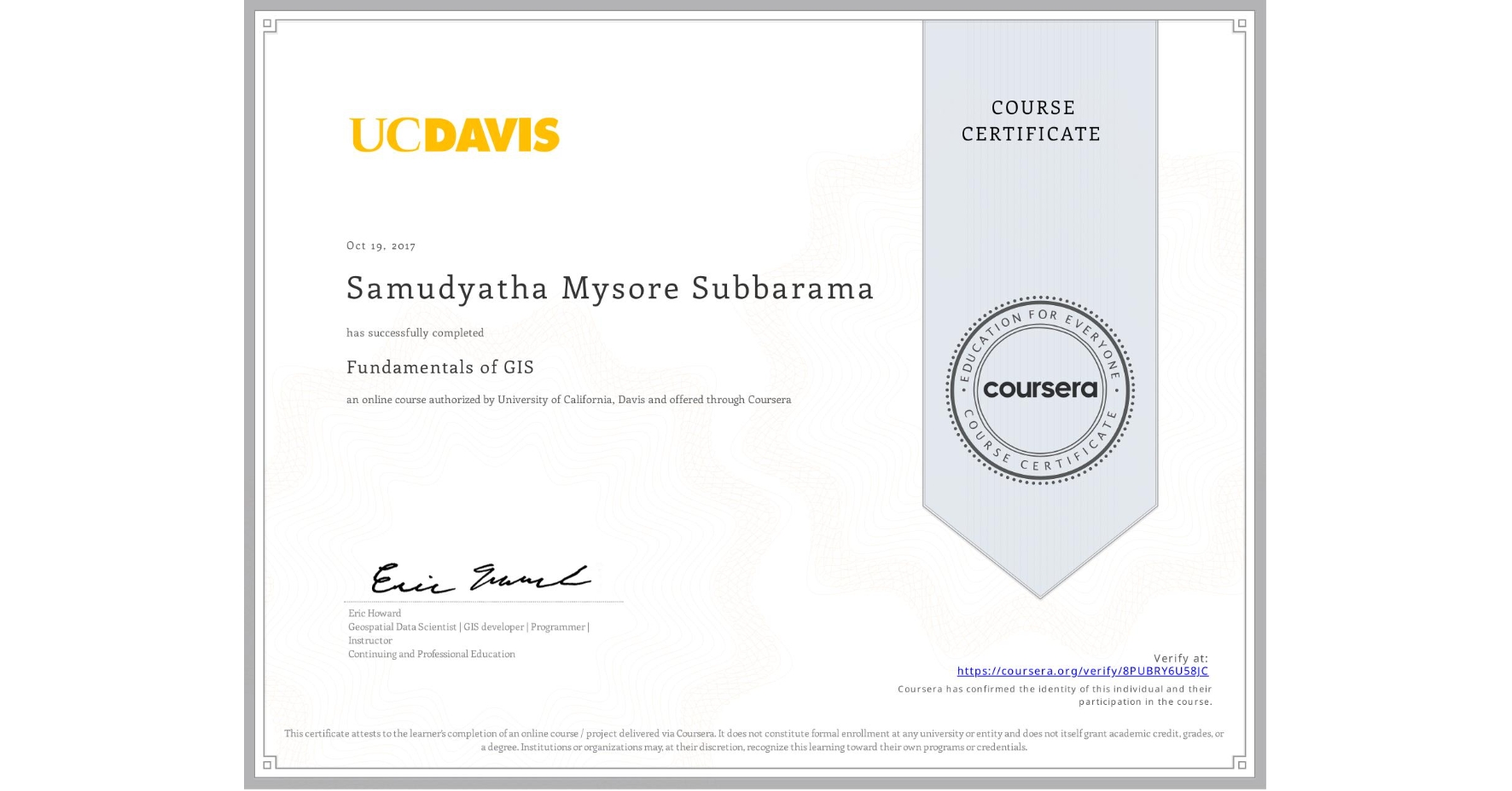 View certificate for Samudyatha Mysore Subbarama, Fundamentals of GIS, an online non-credit course authorized by University of California, Davis and offered through Coursera