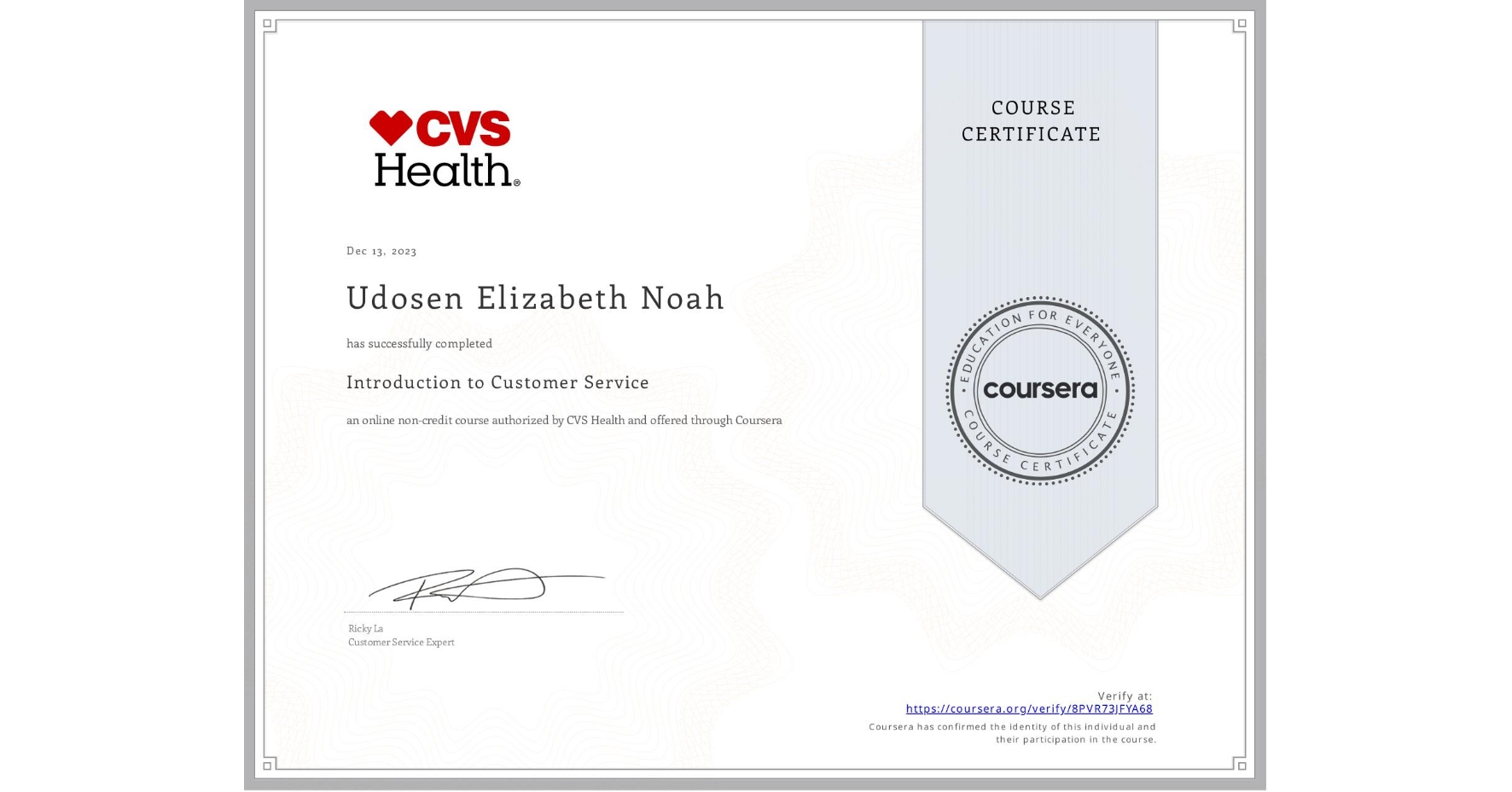 View certificate for Udosen Elizabeth  Noah, Introduction to Customer Service, an online non-credit course authorized by CVS Health and offered through Coursera