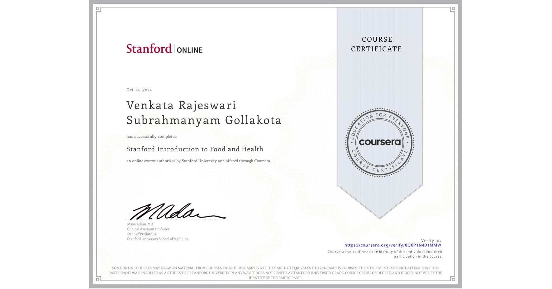 View certificate for Venkata Rajeswari Subrahmanyam Gollakota , Stanford Introduction to Food and Health, an online non-credit course authorized by Stanford University and offered through Coursera