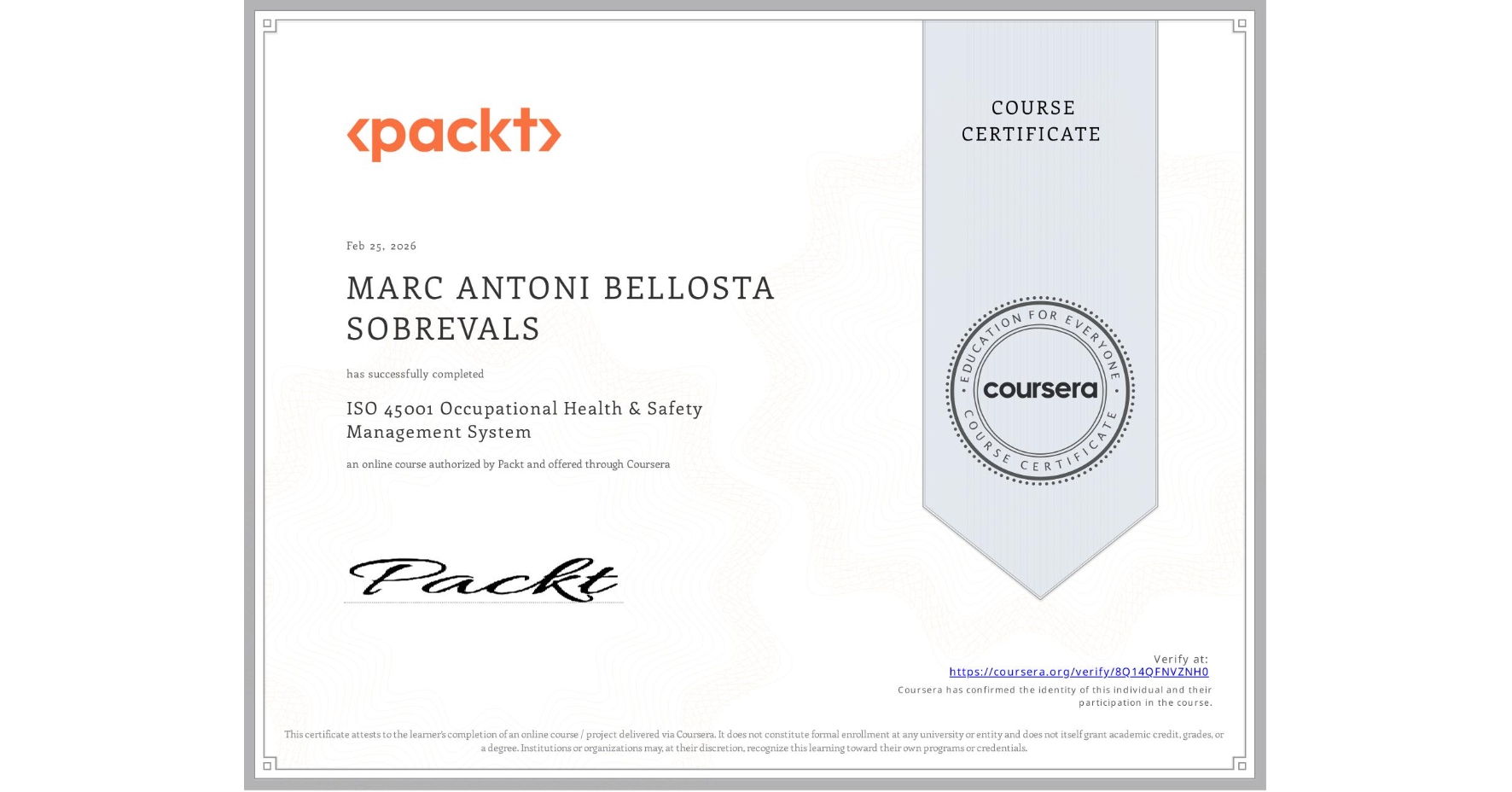 View certificate for MARC ANTONI BELLOSTA SOBREVALS, ISO 45001 Occupational Health & Safety Management System, an online non-credit course authorized by Packt and offered through Coursera