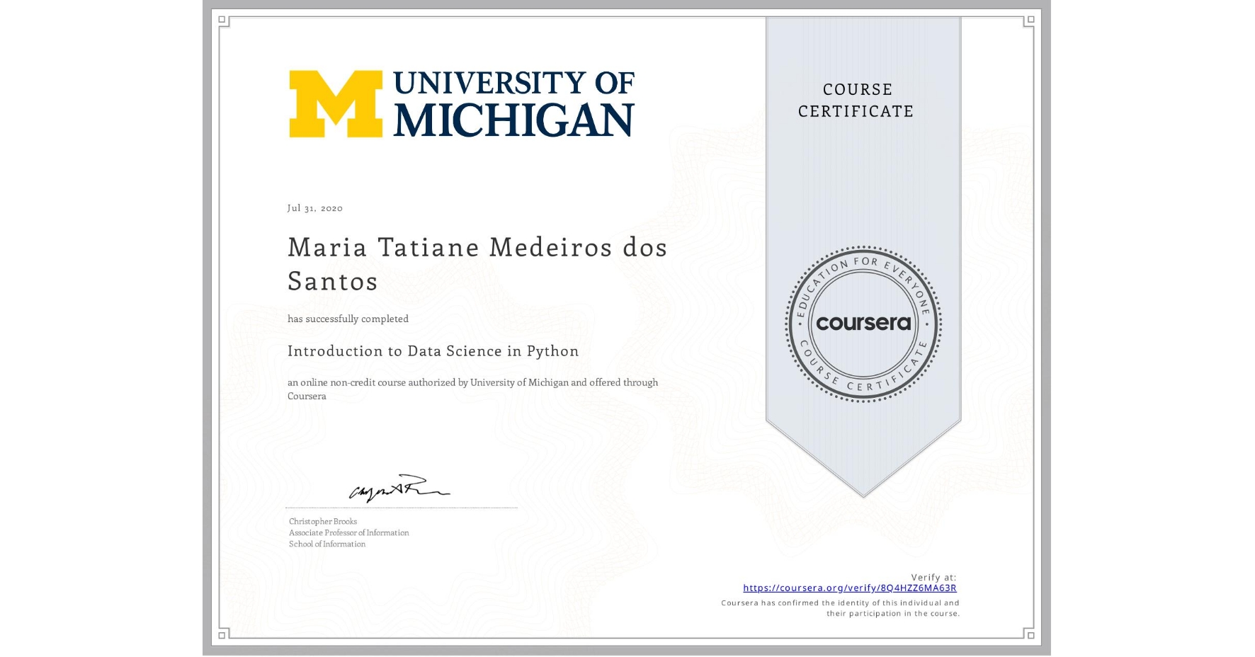 View certificate for Maria Tatiane Medeiros dos Santos, Introduction to Data Science in Python, an online non-credit course authorized by University of Michigan and offered through Coursera