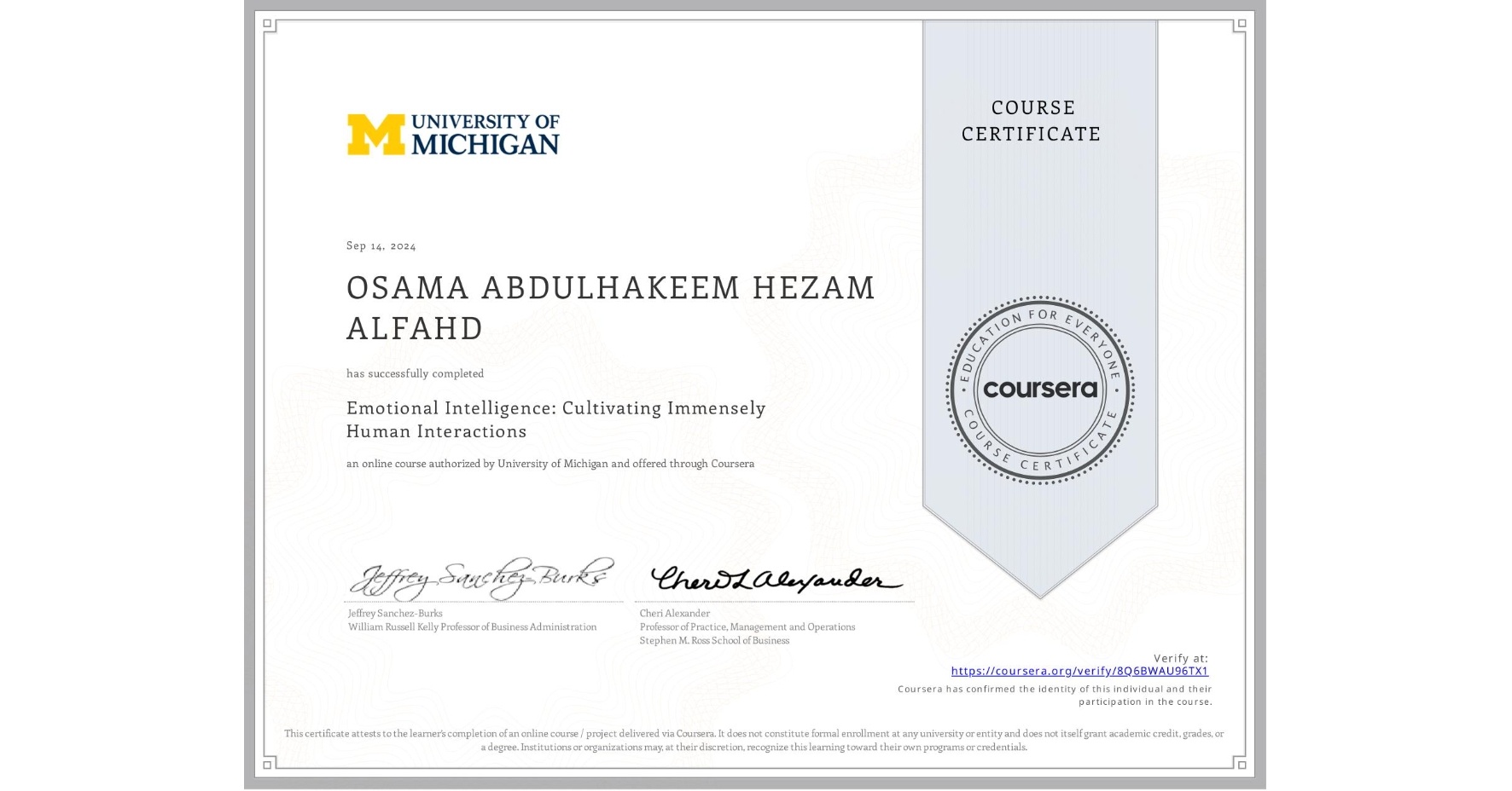 View certificate for OSAMA ABDULHAKEEM  HEZAM ALFAHD, Emotional Intelligence: Cultivating Immensely Human Interactions, an online non-credit course authorized by University of Michigan and offered through Coursera
