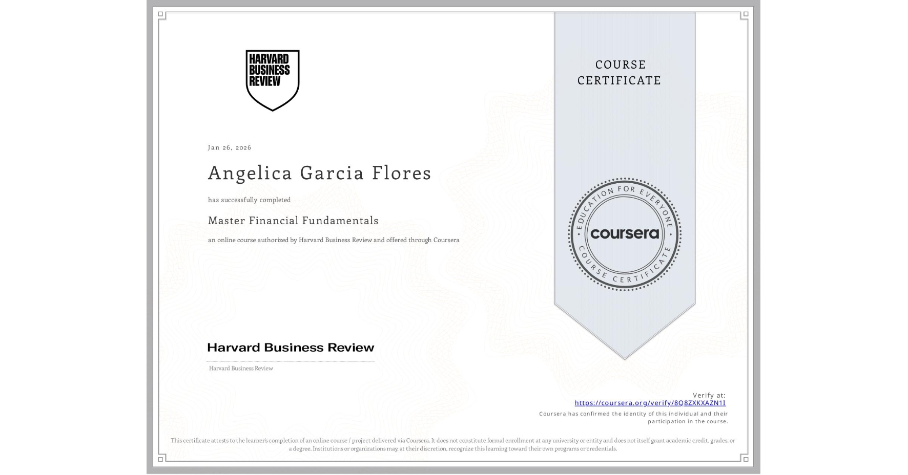 View certificate for Angelica Garcia Flores, Master Financial Fundamentals, an online non-credit course authorized by Harvard Business Review and offered through Coursera