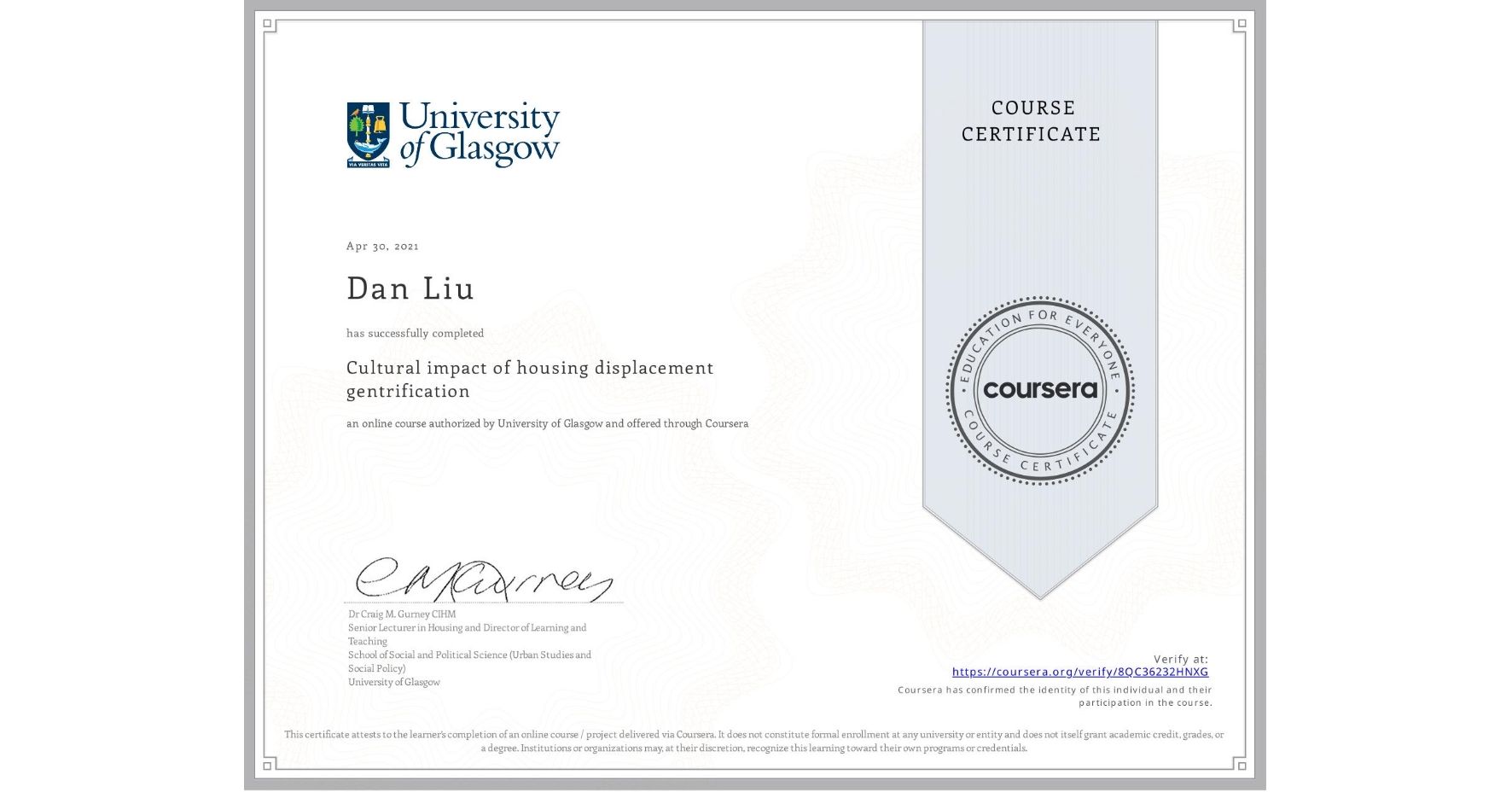 View certificate for Dan Liu, Cultural impact of housing displacement gentrification, an online non-credit course authorized by University of Glasgow and offered through Coursera