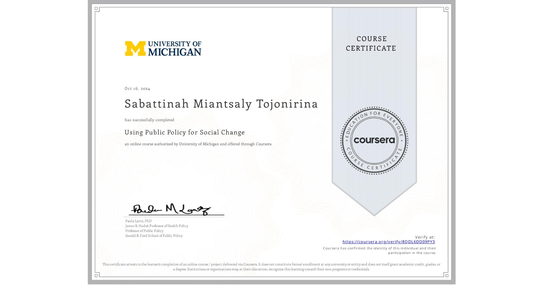 View certificate for Sabattinah Miantsaly Tojonirina, Using Public Policy for Social Change, an online non-credit course authorized by University of Michigan and offered through Coursera