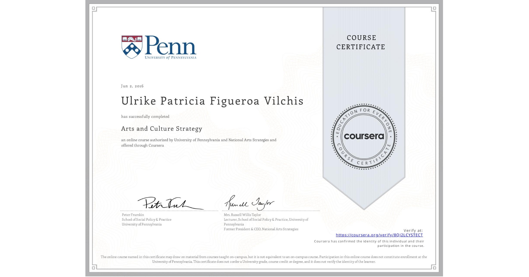 View certificate for Ulrike Patricia Figueroa Vilchis, Arts and Culture Strategy, an online non-credit course authorized by University of Pennsylvania & National Arts Strategies and offered through Coursera