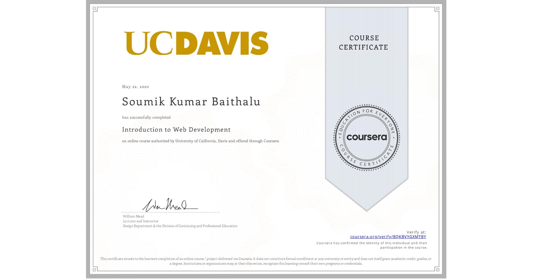 View certificate for Soumik Kumar  Baithalu, Introduction to Web Development, an online non-credit course authorized by University of California, Davis and offered through Coursera