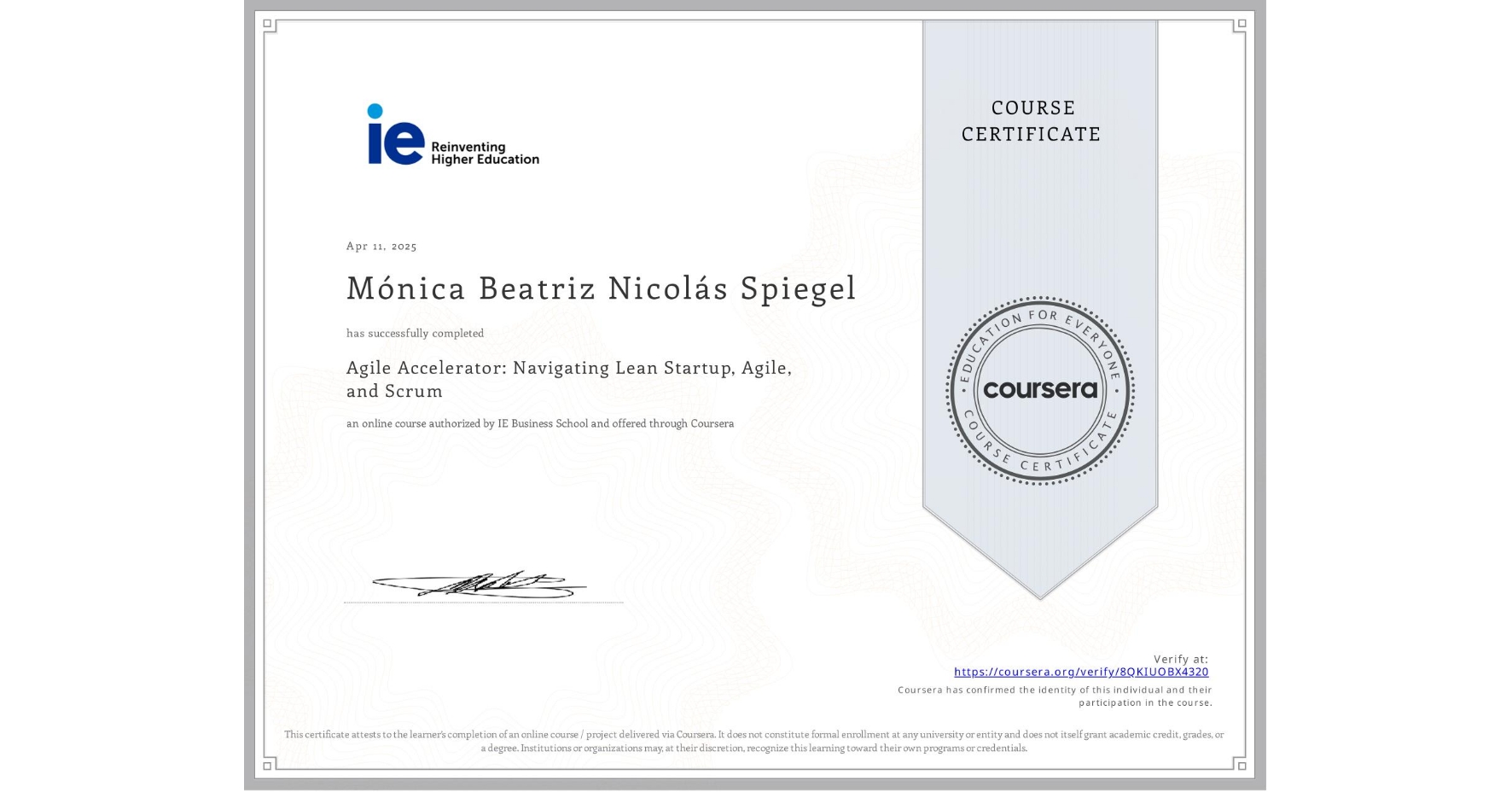View certificate for Mónica Beatriz  Nicolás Spiegel, Agile Accelerator: Navigating Lean Startup, Agile, and Scrum, an online non-credit course authorized by IE Business School and offered through Coursera