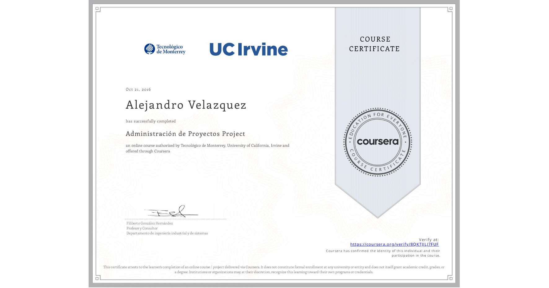 View certificate for Alejandro Velazquez, Administración de Proyectos Project, an online non-credit course authorized by Tecnológico de Monterrey & University of California, Irvine and offered through Coursera