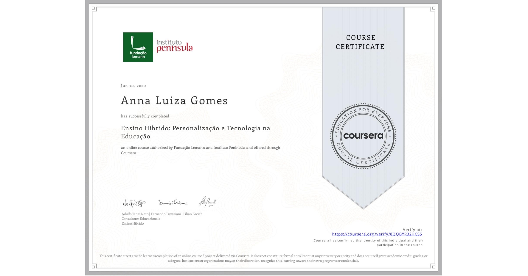 View certificate for Anna Luiza Gomes, Ensino Híbrido: Personalização e Tecnologia na Educação, an online non-credit course authorized by Fundação Lemann & Instituto Península and offered through Coursera