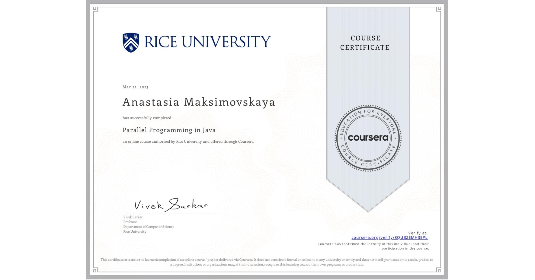 View certificate for Anastasia Maksimovskaya, Parallel Programming in Java, an online non-credit course authorized by Rice University and offered through Coursera