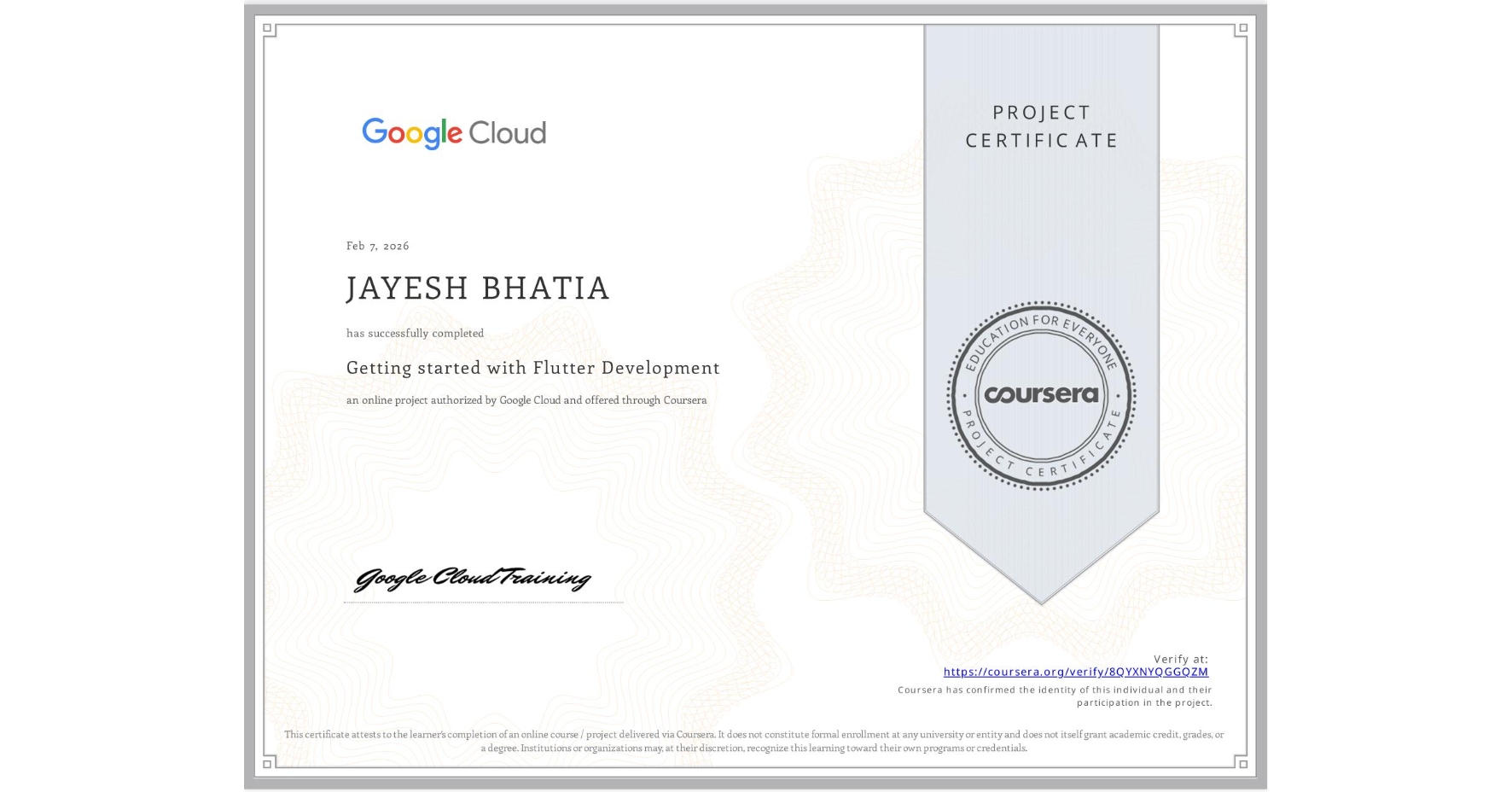 View certificate for JAYESH BHATIA, Getting started with Flutter Development, an online non-credit course authorized by Google Cloud and offered through Coursera