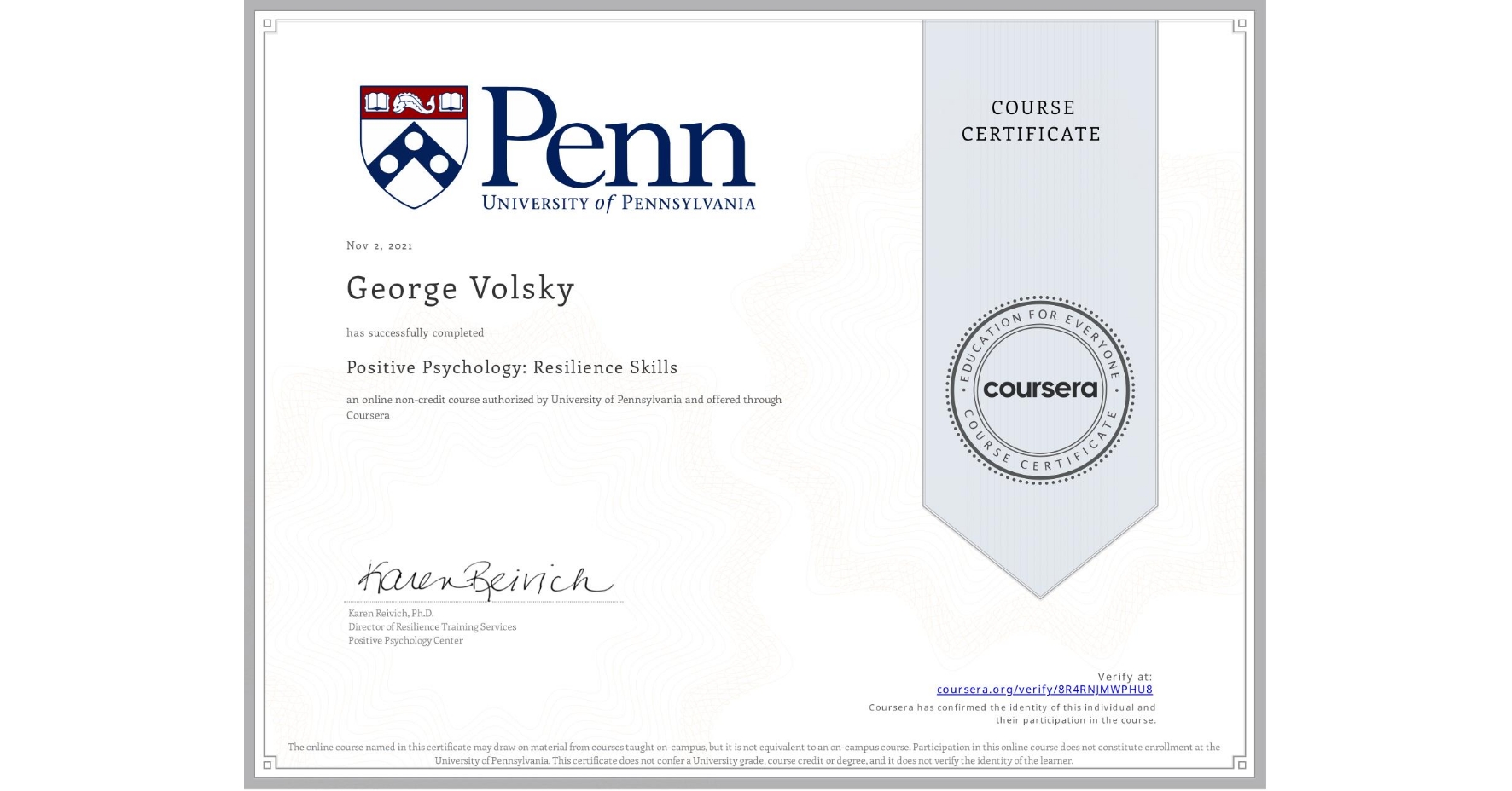 View certificate for George Volsky, Positive Psychology: Resilience Skills, an online non-credit course authorized by University of Pennsylvania and offered through Coursera