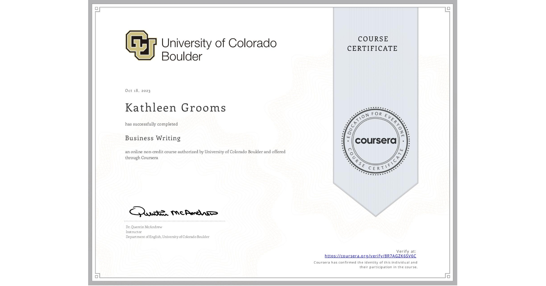 View certificate for Kathleen Grooms, Business Writing, an online non-credit course authorized by University of Colorado Boulder and offered through Coursera