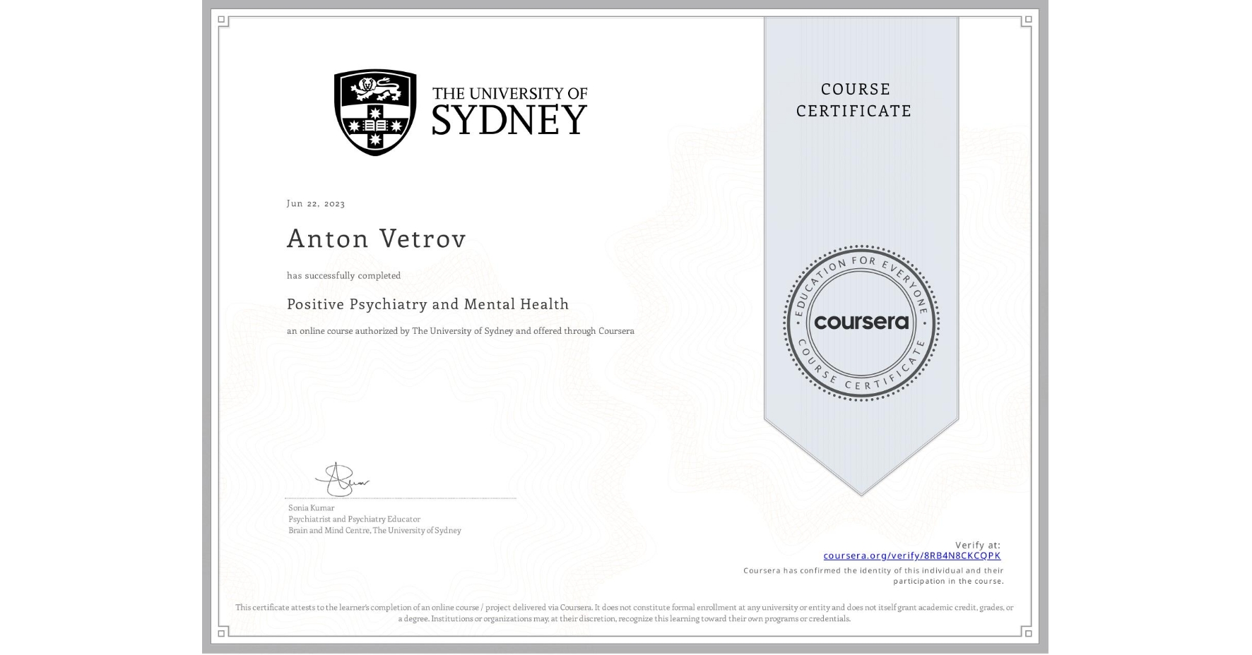 View certificate for Anton Vetrov, Positive Psychiatry and Mental Health , an online non-credit course authorized by The University of Sydney and offered through Coursera