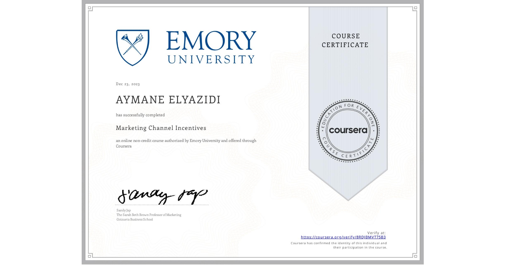 View certificate for AYMANE ELYAZIDI, Marketing Channel Incentives, an online non-credit course authorized by Emory University and offered through Coursera