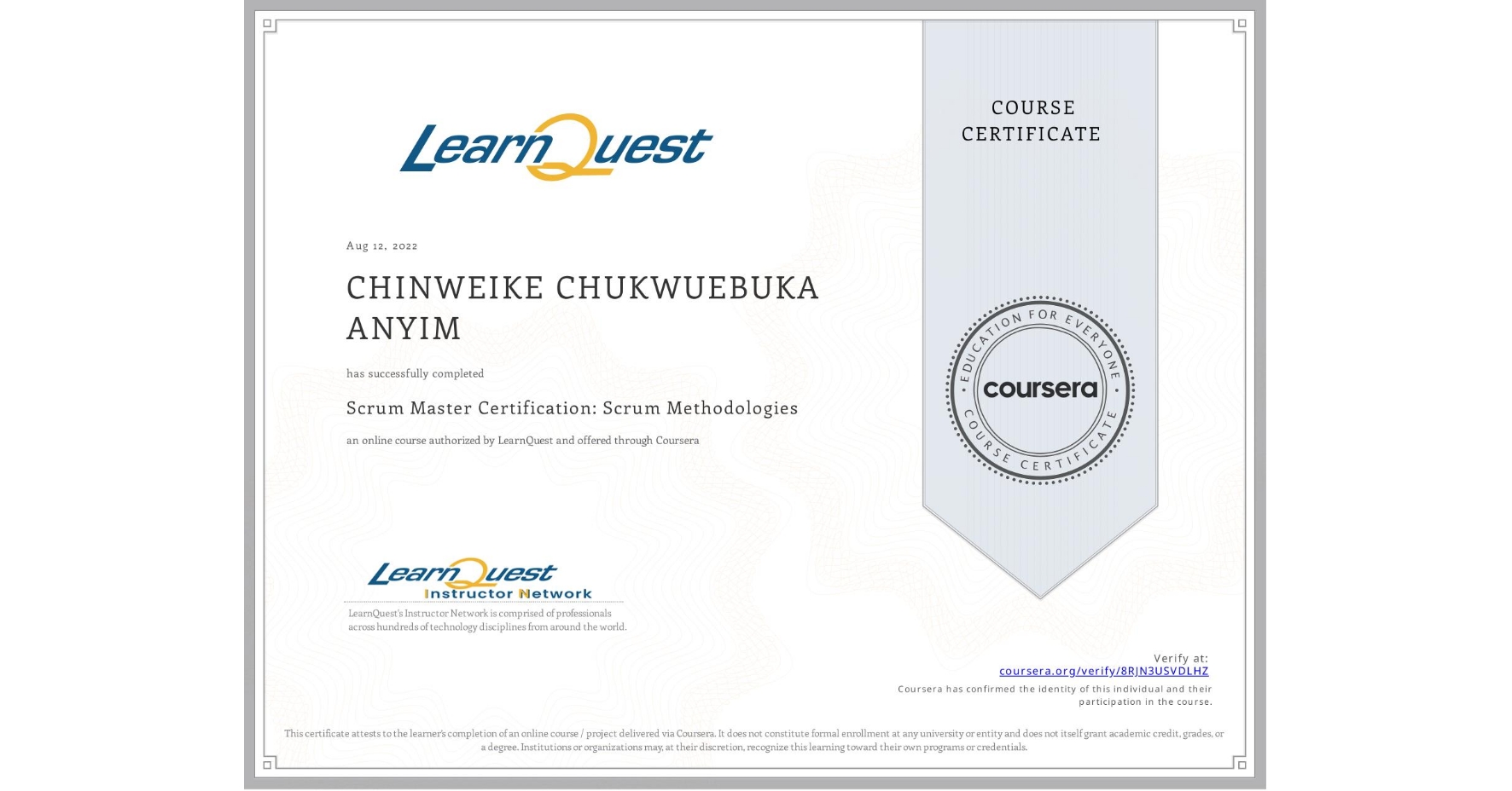 View certificate for CHINWEIKE CHUKWUEBUKA ANYIM, Scrum Master Certification: Scrum Methodologies, an online non-credit course authorized by LearnQuest and offered through Coursera