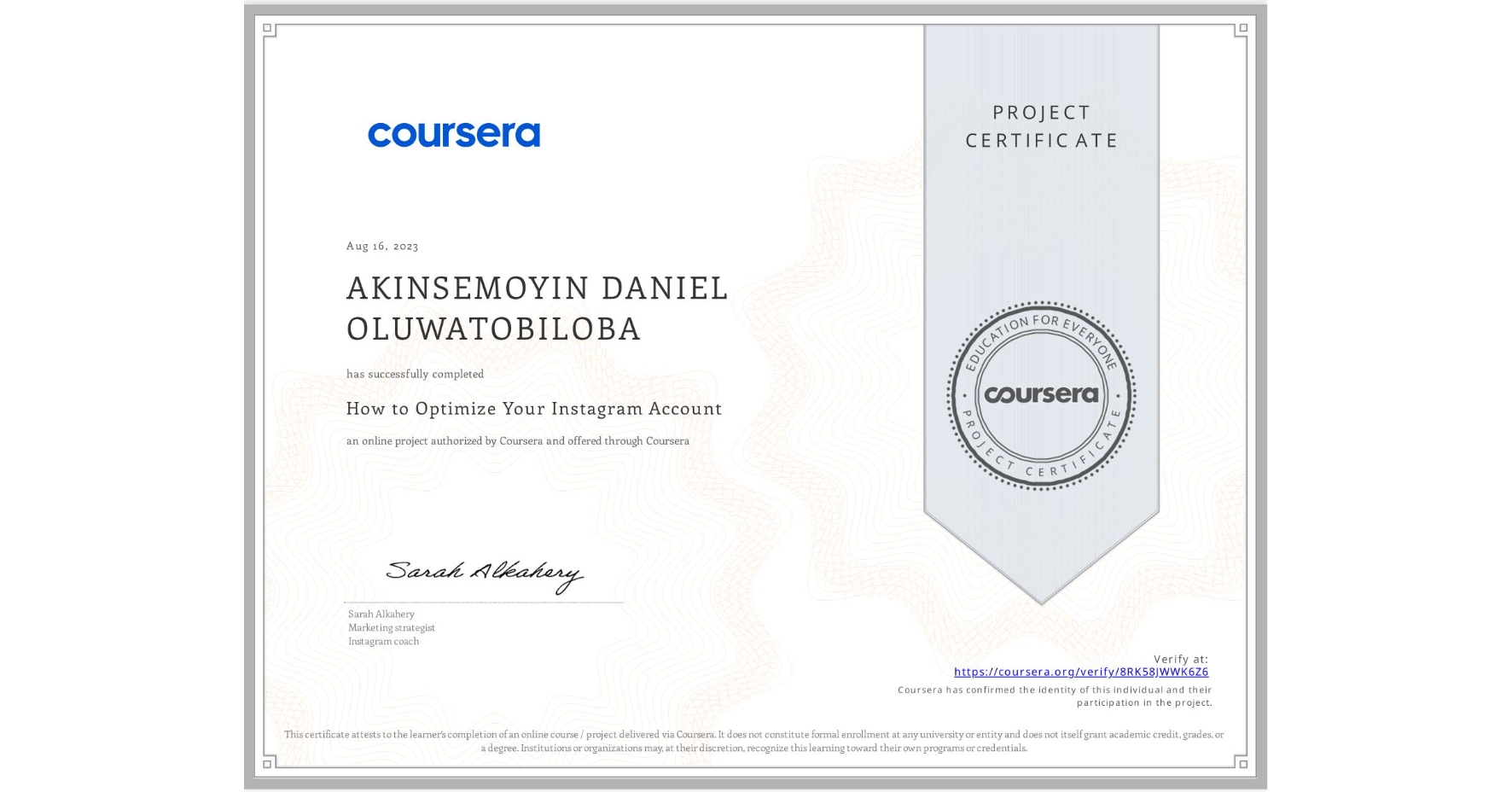 View certificate for AKINSEMOYIN DANIEL OLUWATOBILOBA, How to Optimize Your Instagram Account , an online non-credit course authorized by Coursera and offered through Coursera