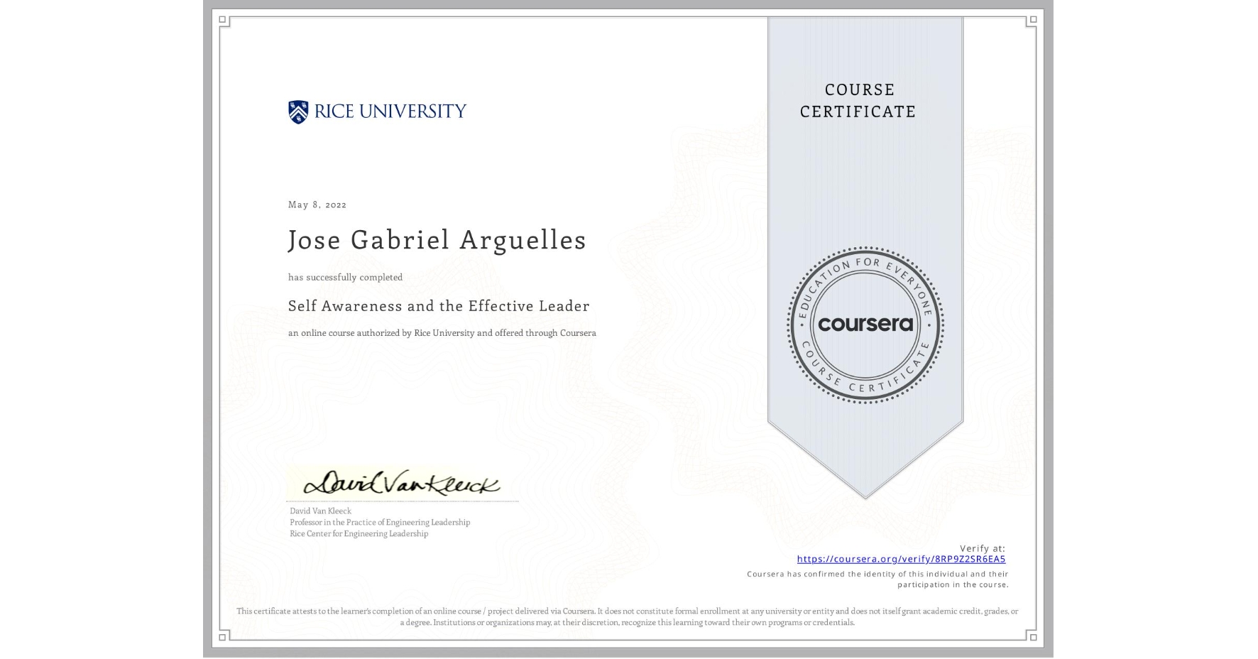 View certificate for Jose Gabriel Arguelles, Self Awareness and the Effective Leader, an online non-credit course authorized by Rice University and offered through Coursera