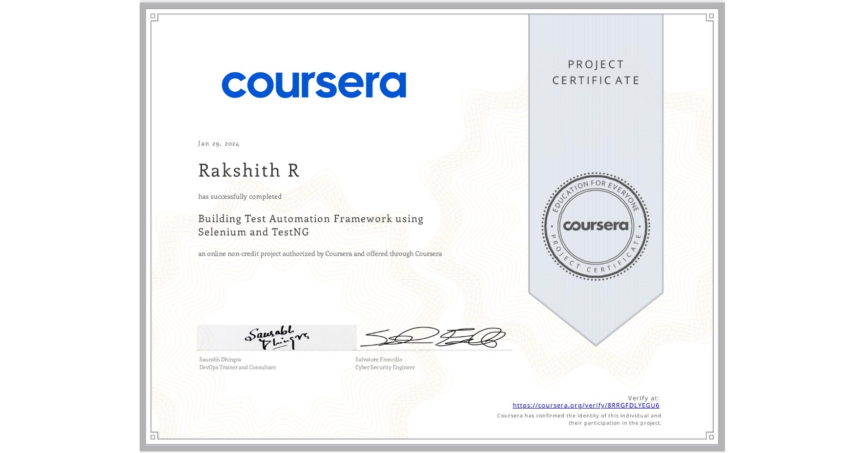 View certificate for Rakshith R, Building Test Automation Framework using Selenium and TestNG, an online non-credit course authorized by Coursera and offered through Coursera
