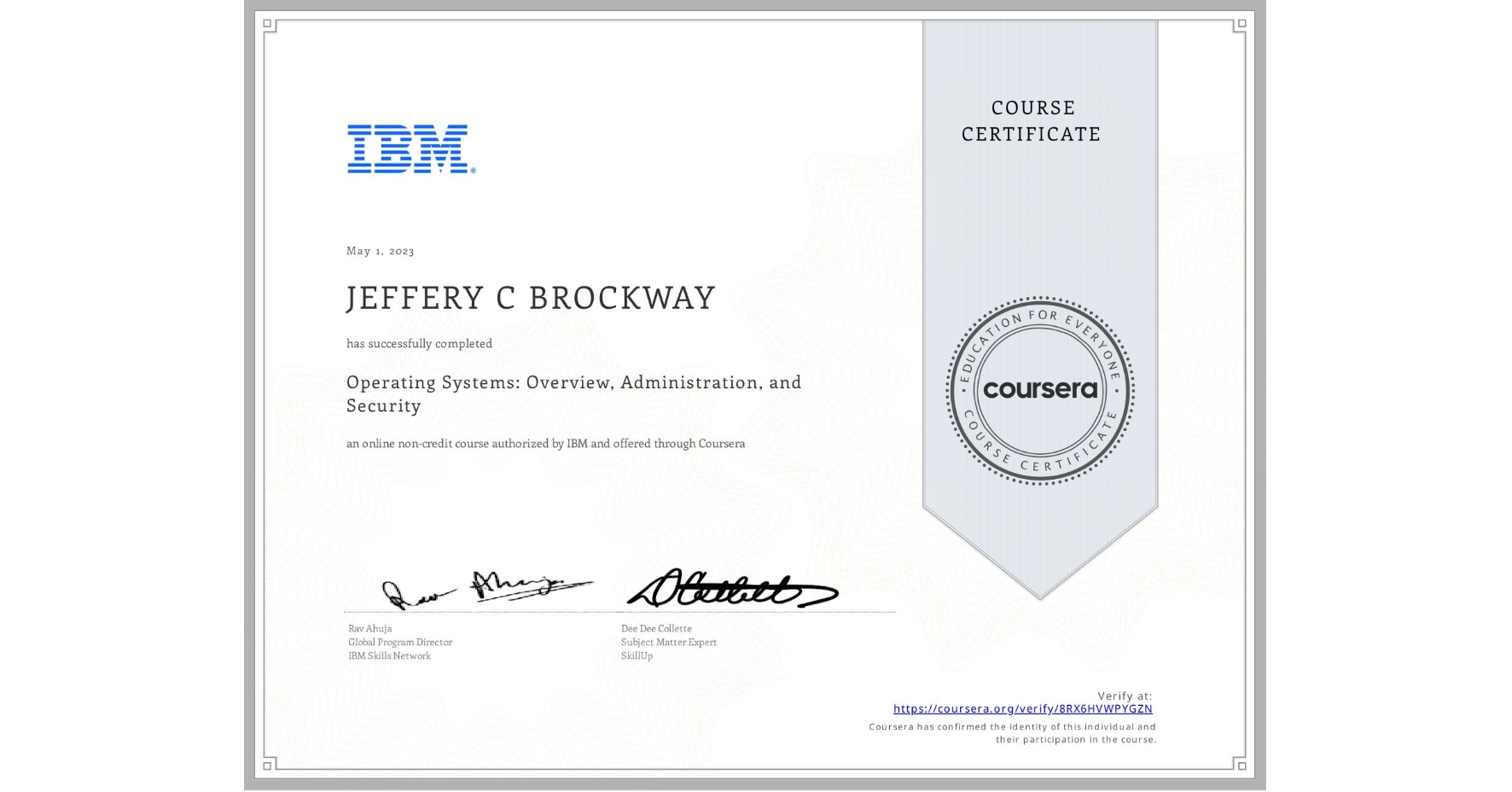 View certificate for JEFFERY C  BROCKWAY, Operating Systems: Overview, Administration, and Security, an online non-credit course authorized by IBM and offered through Coursera