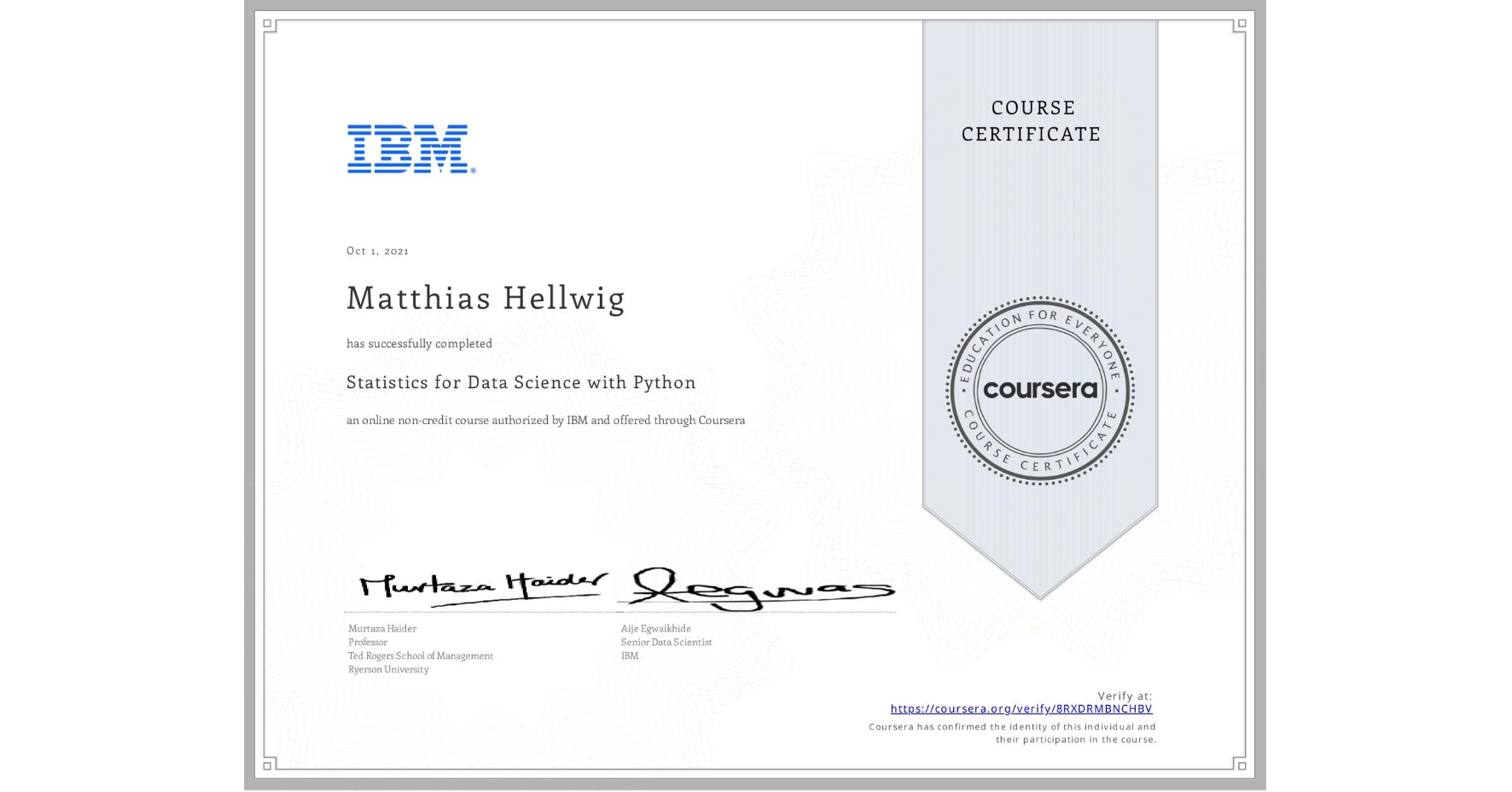 View certificate for Matthias Hellwig, Statistics for Data Science with Python, an online non-credit course authorized by IBM and offered through Coursera