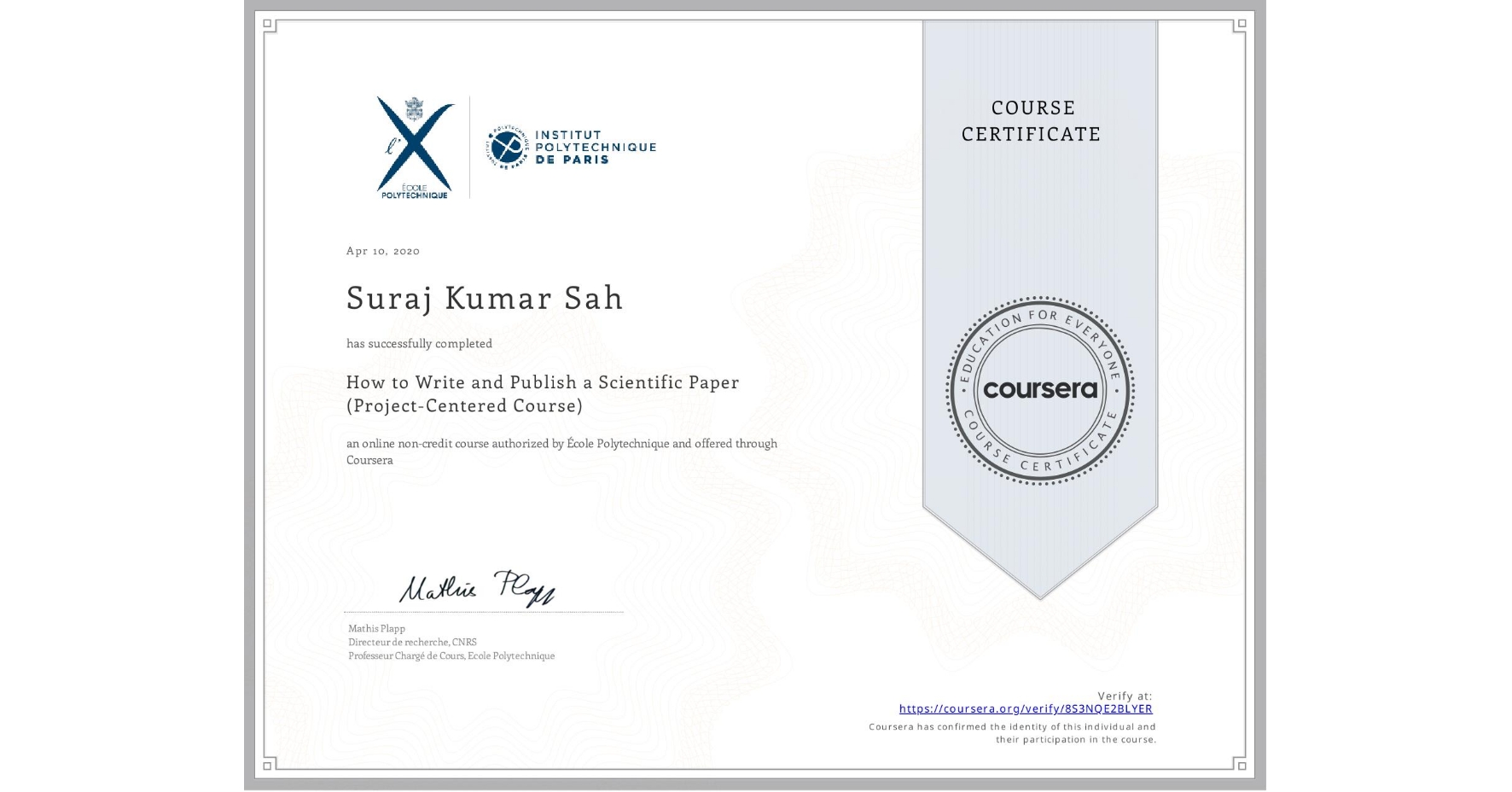View certificate for Suraj Kumar Sah, How to Write and Publish a Scientific Paper (Project-Centered Course), an online non-credit course authorized by École Polytechnique and offered through Coursera