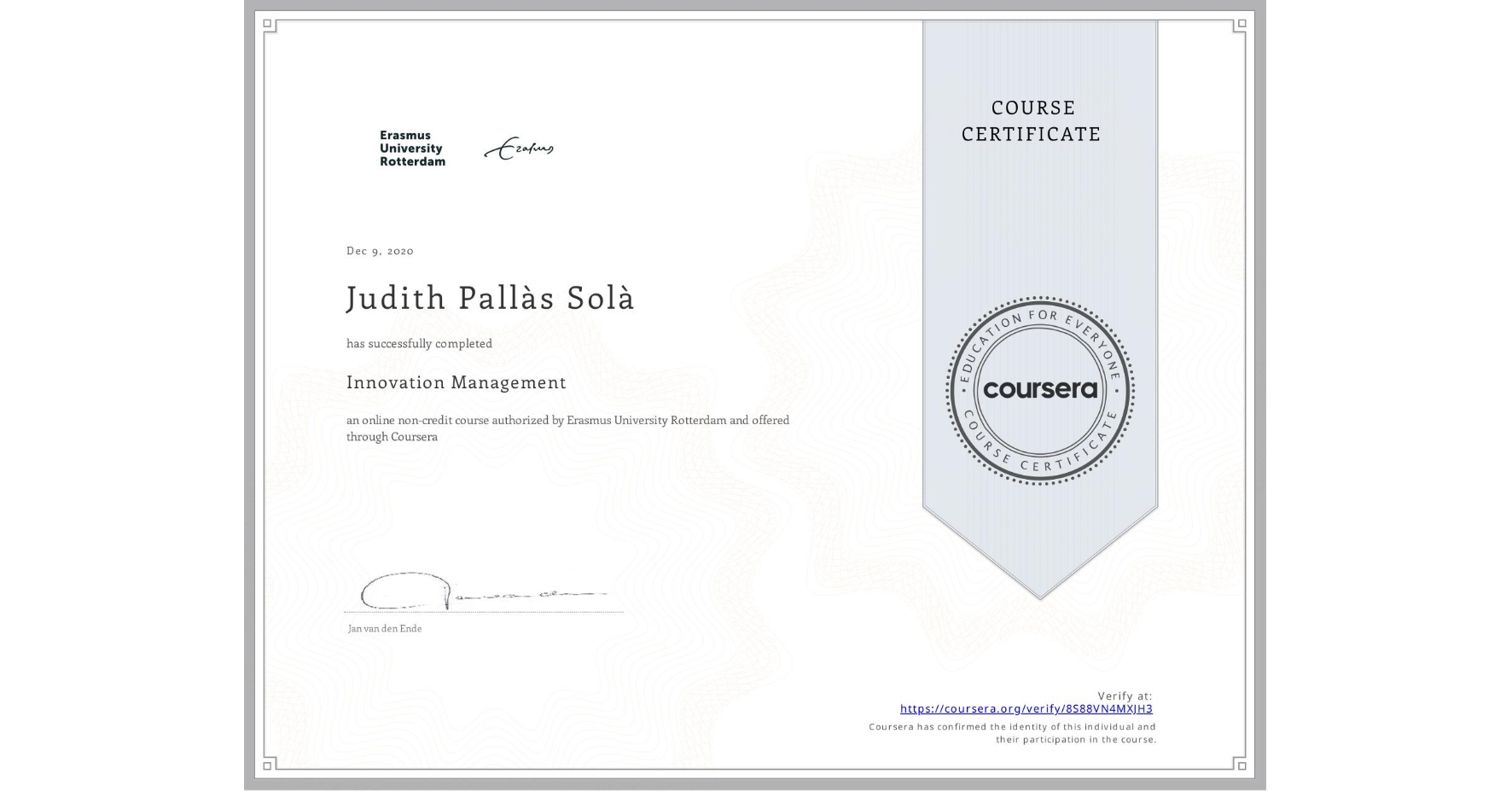 View certificate for Judith Pallàs Solà, Innovation Management, an online non-credit course authorized by Erasmus University Rotterdam and offered through Coursera