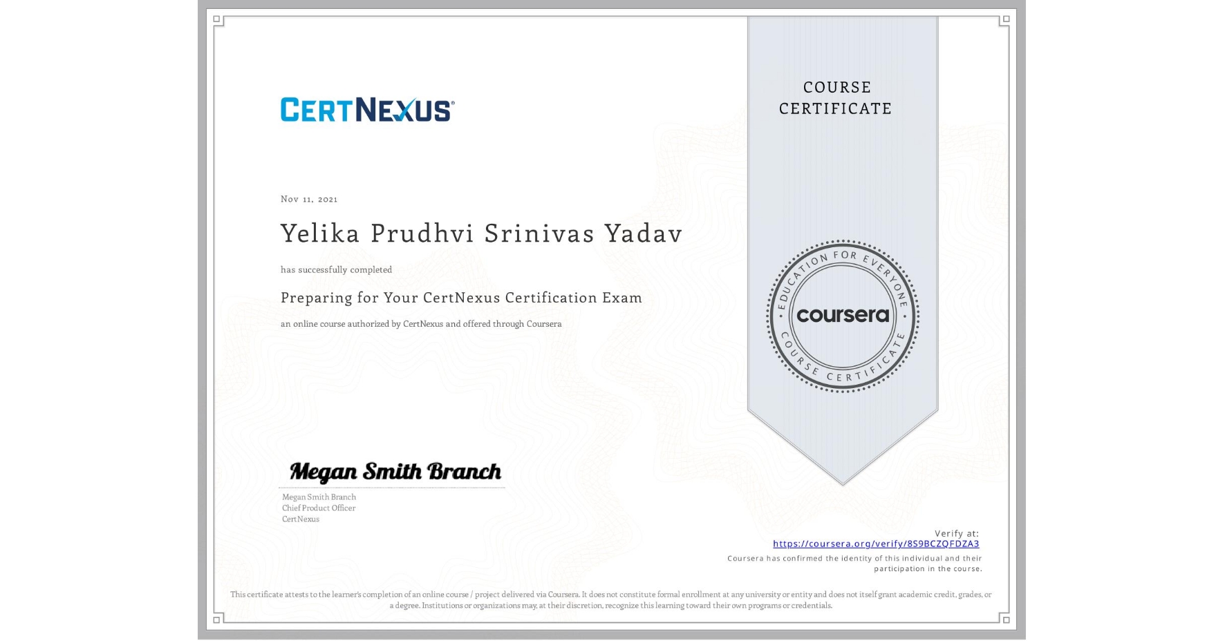 View certificate for Yelika Prudhvi Srinivas Yadav, Preparing for Your CertNexus Certification Exam, an online non-credit course authorized by CertNexus and offered through Coursera