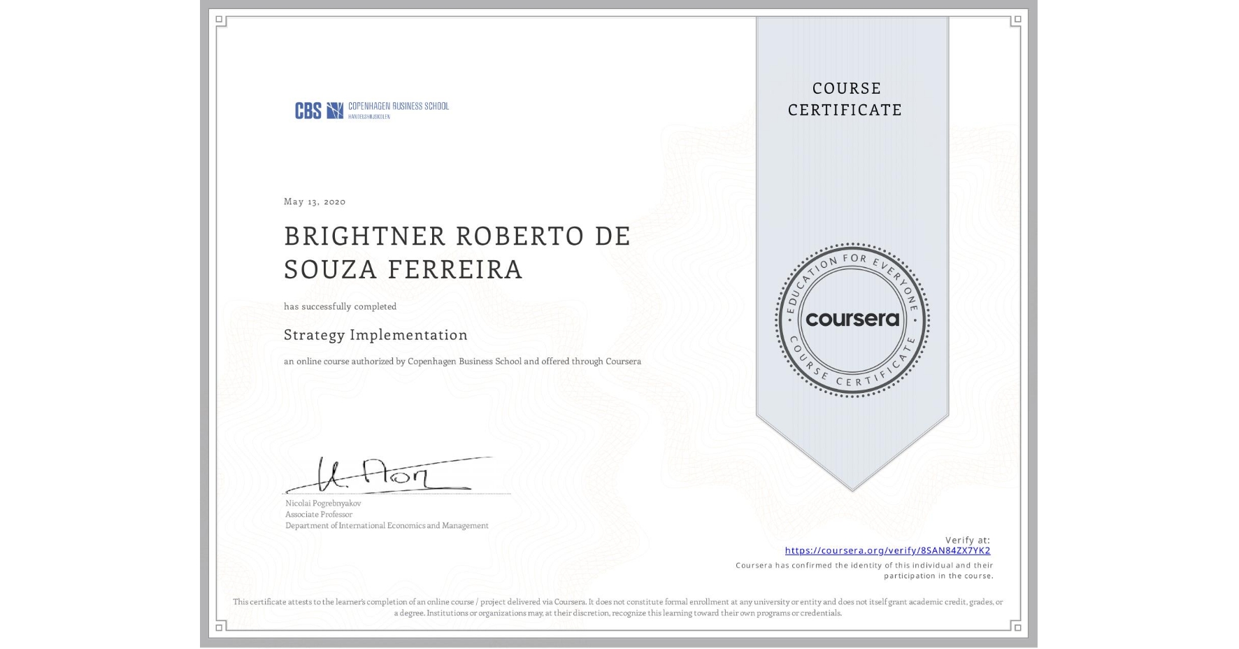 View certificate for BRIGHTNER ROBERTO DE SOUZA FERREIRA, Strategy Implementation, an online non-credit course authorized by Copenhagen Business School and offered through Coursera