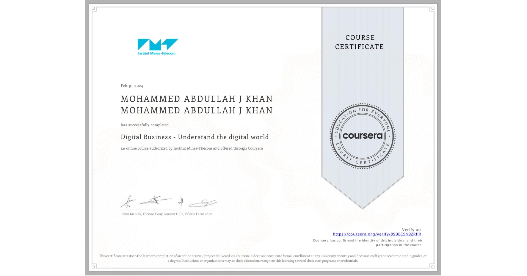 View certificate for MOHAMMED ABDULLAH J KHAN MOHAMMED ABDULLAH J KHAN, Digital Business - Understand the digital world, an online non-credit course authorized by Institut Mines-Télécom and offered through Coursera