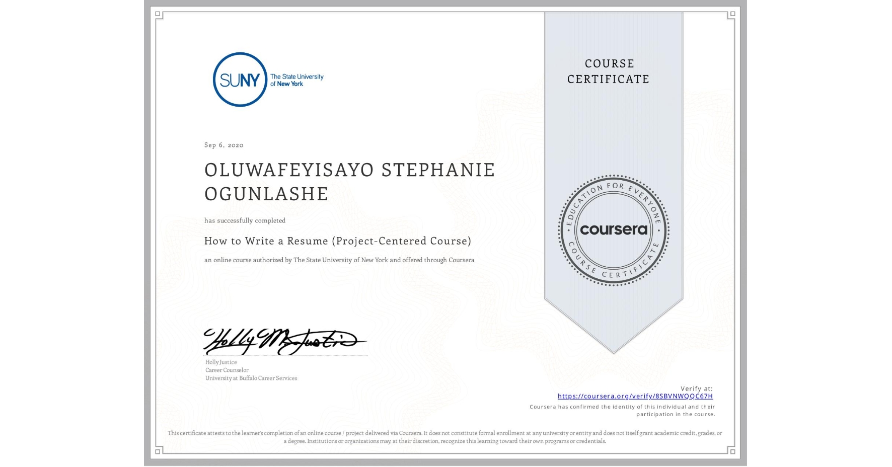 View certificate for OLUWAFEYISAYO STEPHANIE OGUNLASHE, How to Write a Resume (Project-Centered Course), an online non-credit course authorized by The State University of New York and offered through Coursera