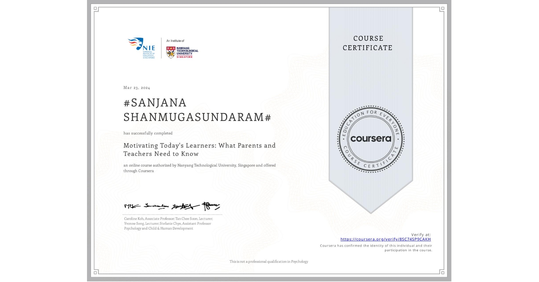 View certificate for #SANJANA SHANMUGASUNDARAM#, Motivating Today's Learners: What Parents and Teachers Need to Know, an online non-credit course authorized by Nanyang Technological University, Singapore and offered through Coursera