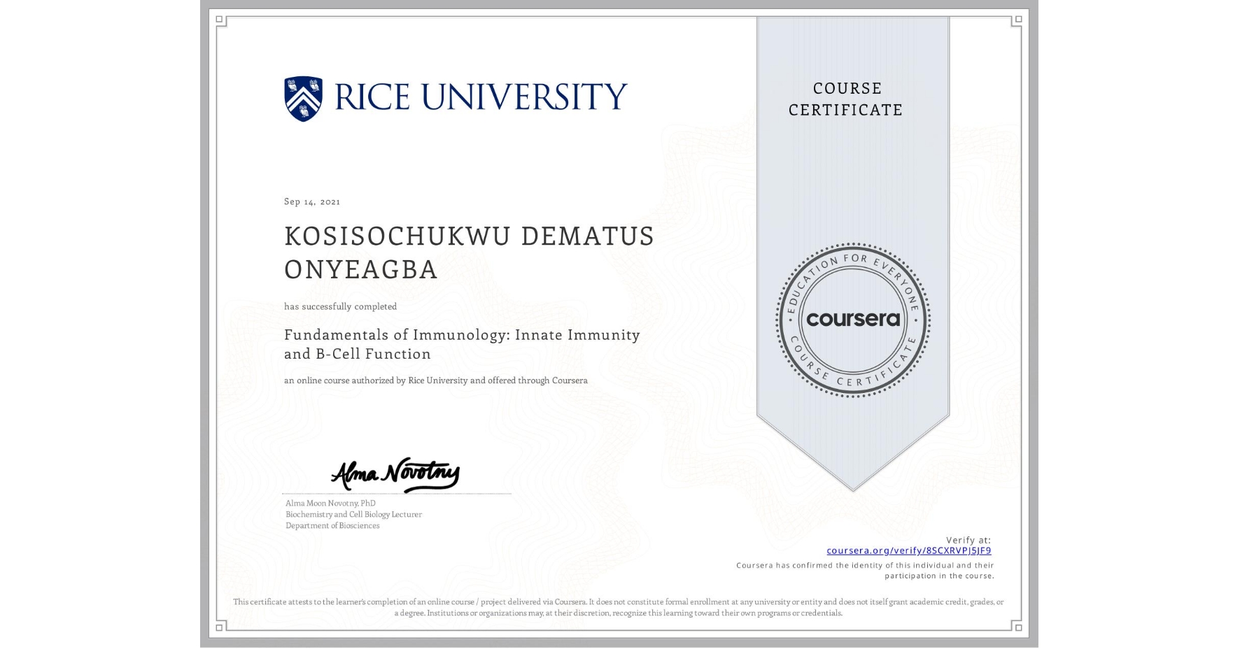 View certificate for KOSISOCHUKWU DEMATUS ONYEAGBA, Fundamentals of Immunology: Innate Immunity and B-Cell Function, an online non-credit course authorized by Rice University and offered through Coursera