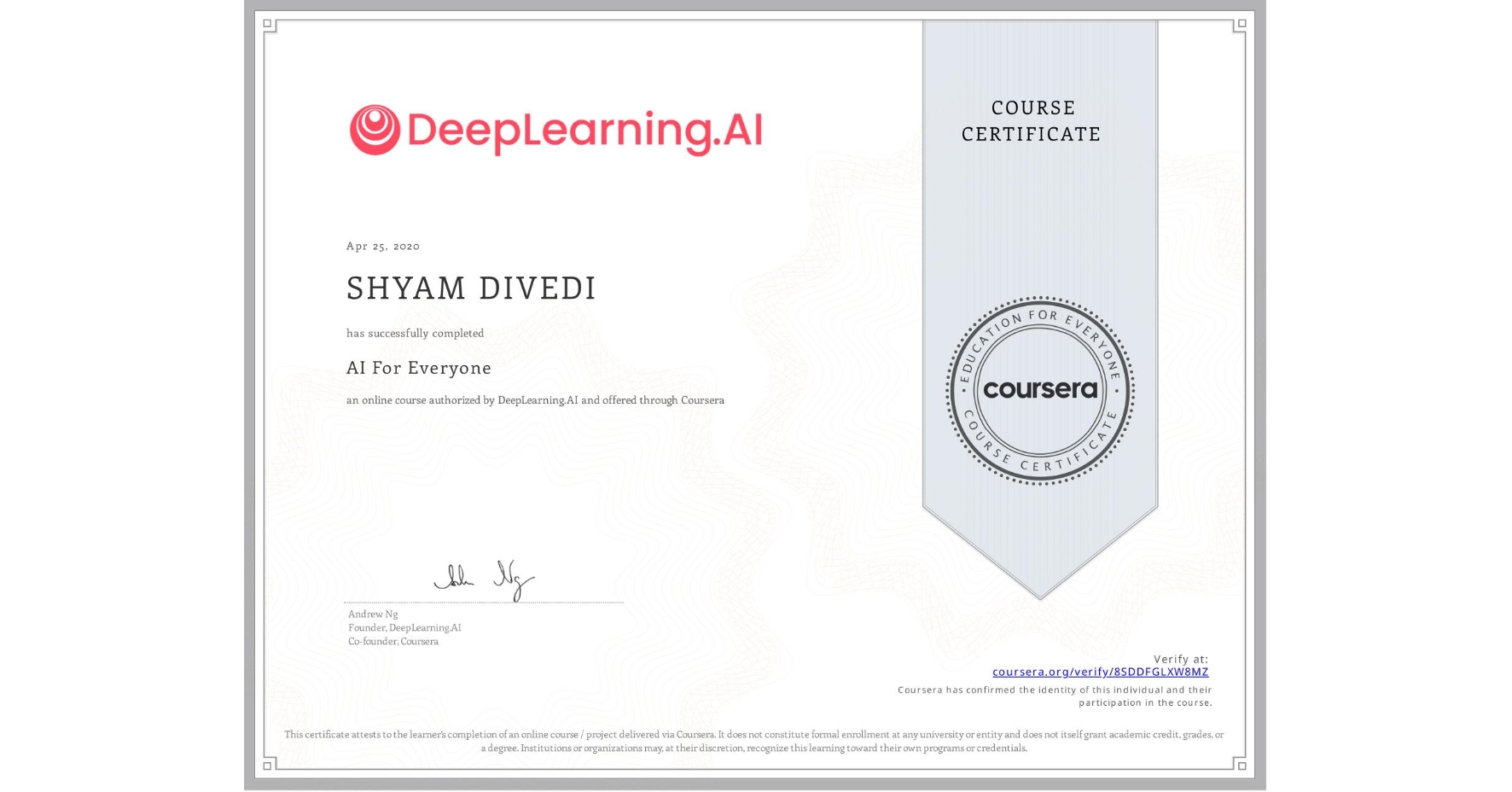View certificate for SHYAM DIVEDI, AI For Everyone, an online non-credit course authorized by DeepLearning.AI and offered through Coursera