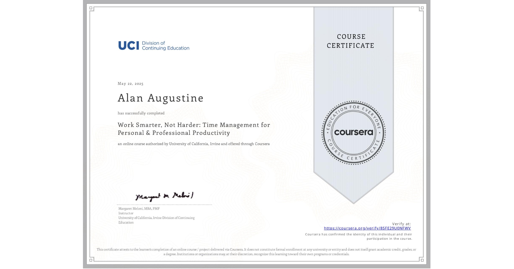 View certificate for Alan Augustine, Work Smarter, Not Harder: Time Management for Personal & Professional Productivity, an online non-credit course authorized by University of California, Irvine and offered through Coursera