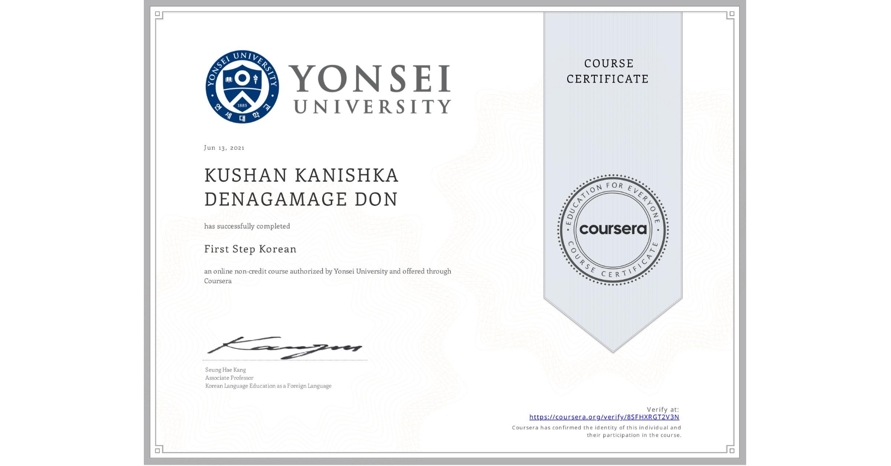 View certificate for KUSHAN KANISHKA  DENAGAMAGE DON, First Step Korean, an online non-credit course authorized by Yonsei University and offered through Coursera