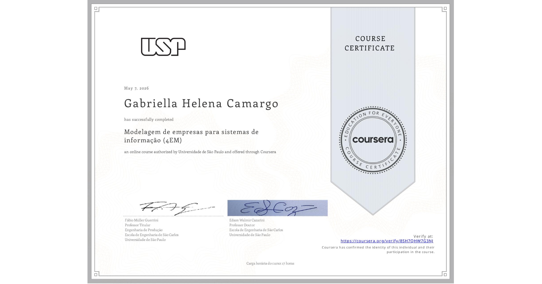 View certificate for Gabriella Helena Camargo, Modelagem de empresas para sistemas de informação (4EM), an online non-credit course authorized by Universidade de São Paulo and offered through Coursera