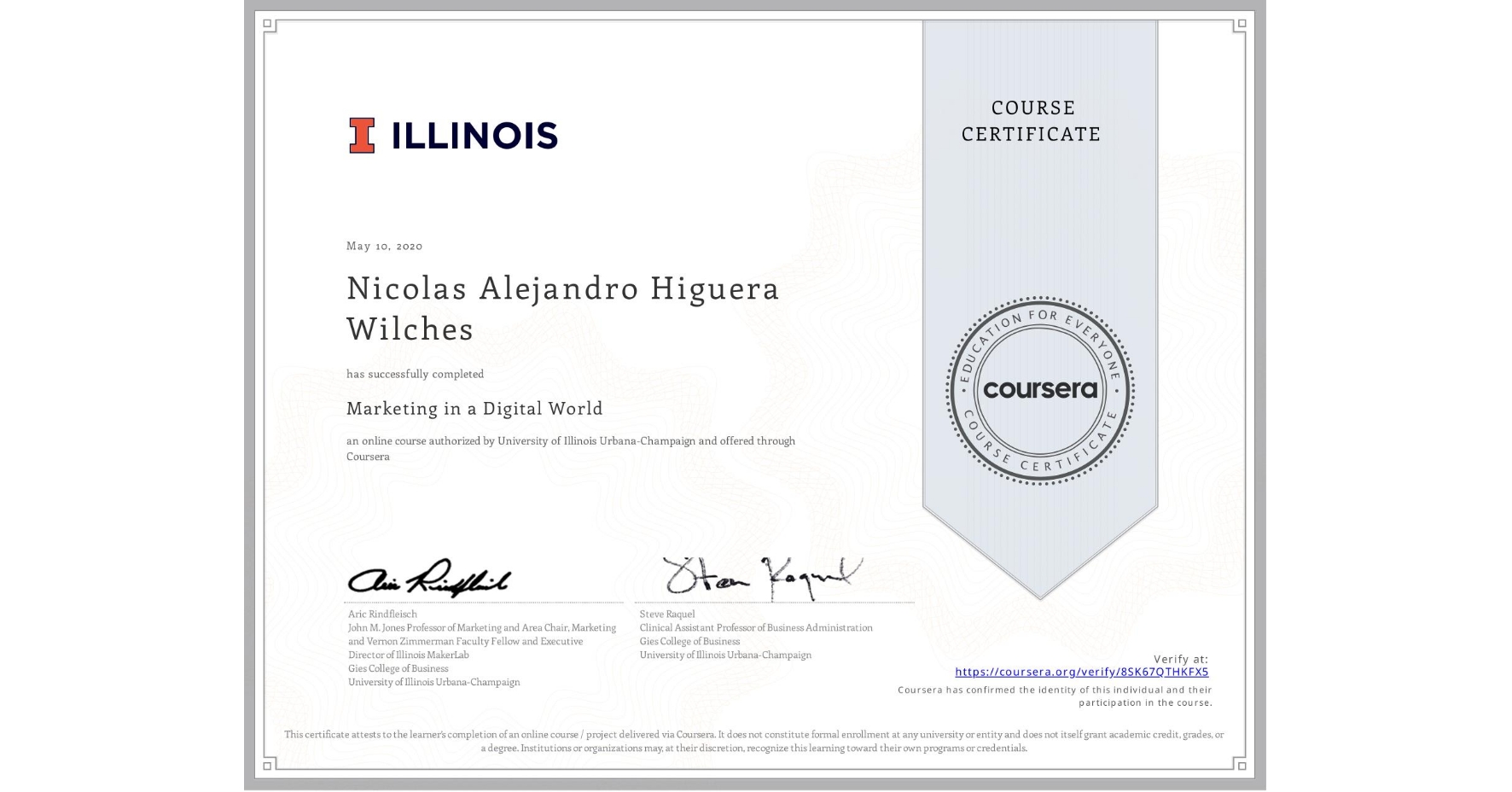 View certificate for Nicolas Alejandro Higuera Wilches, Marketing in a Digital World, an online non-credit course authorized by University of Illinois Urbana-Champaign and offered through Coursera