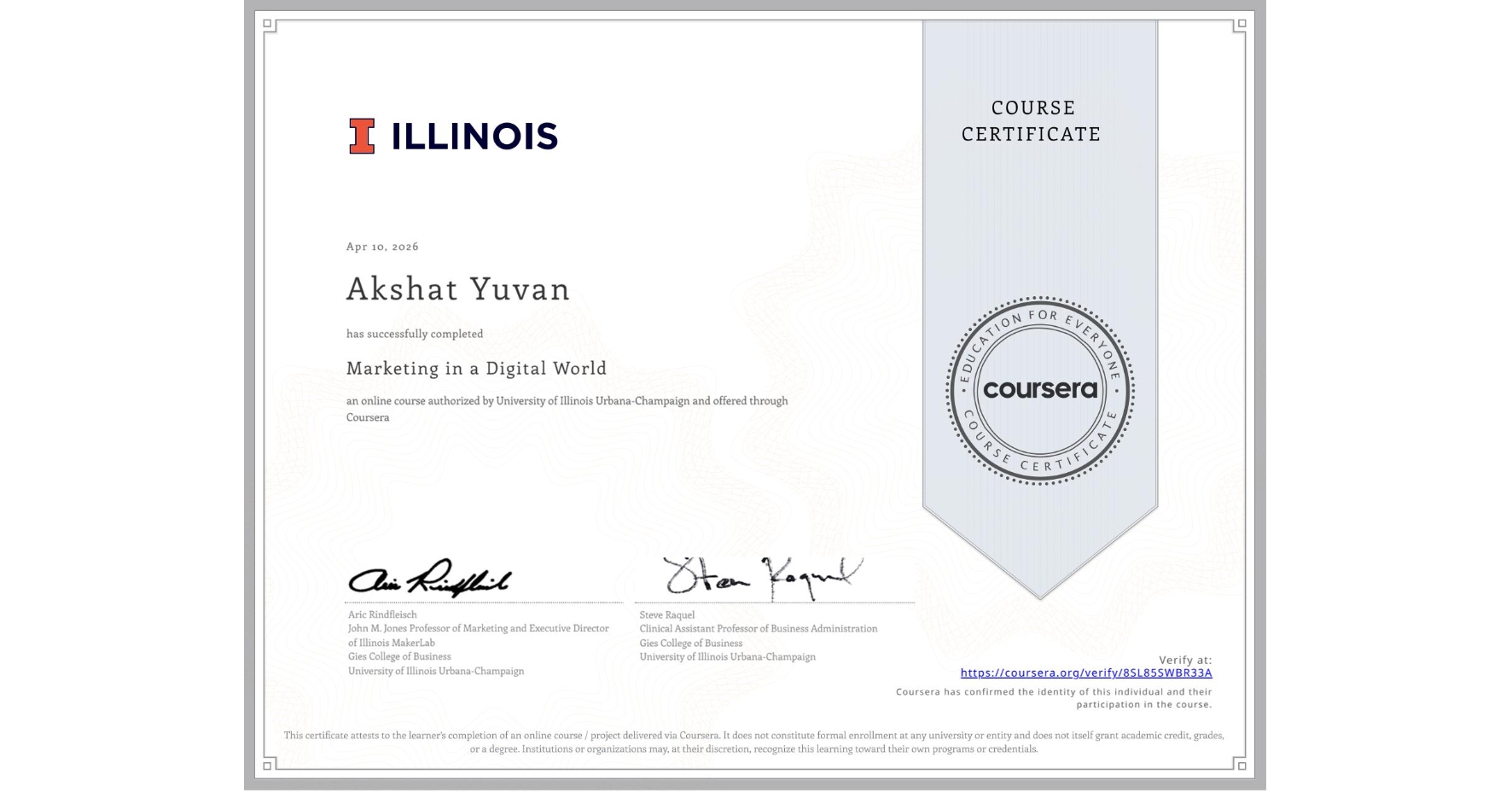 View certificate for Akshat Yuvan, Marketing in a Digital World, an online non-credit course authorized by University of Illinois Urbana-Champaign and offered through Coursera